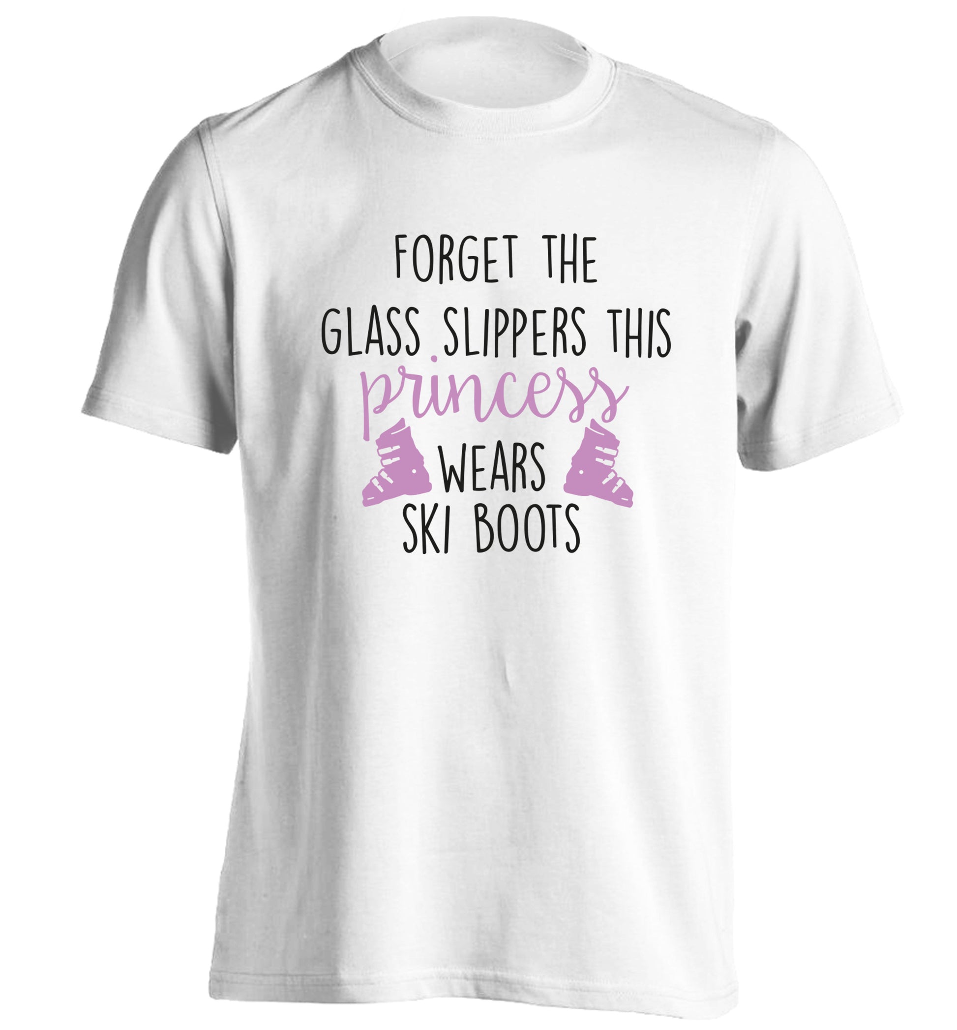 Forget the glass slippers this princess wears ski boots adults unisex white Tshirt 2XL
