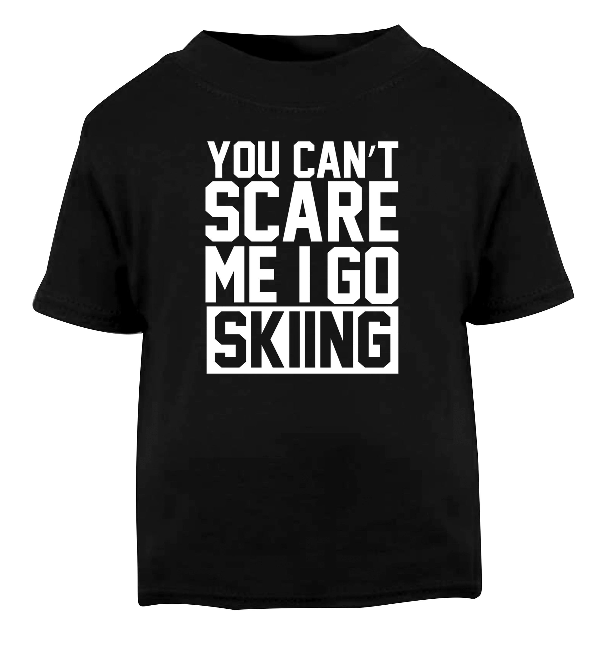 You can't scare me I go skiing Black Baby Toddler Tshirt 2 years
