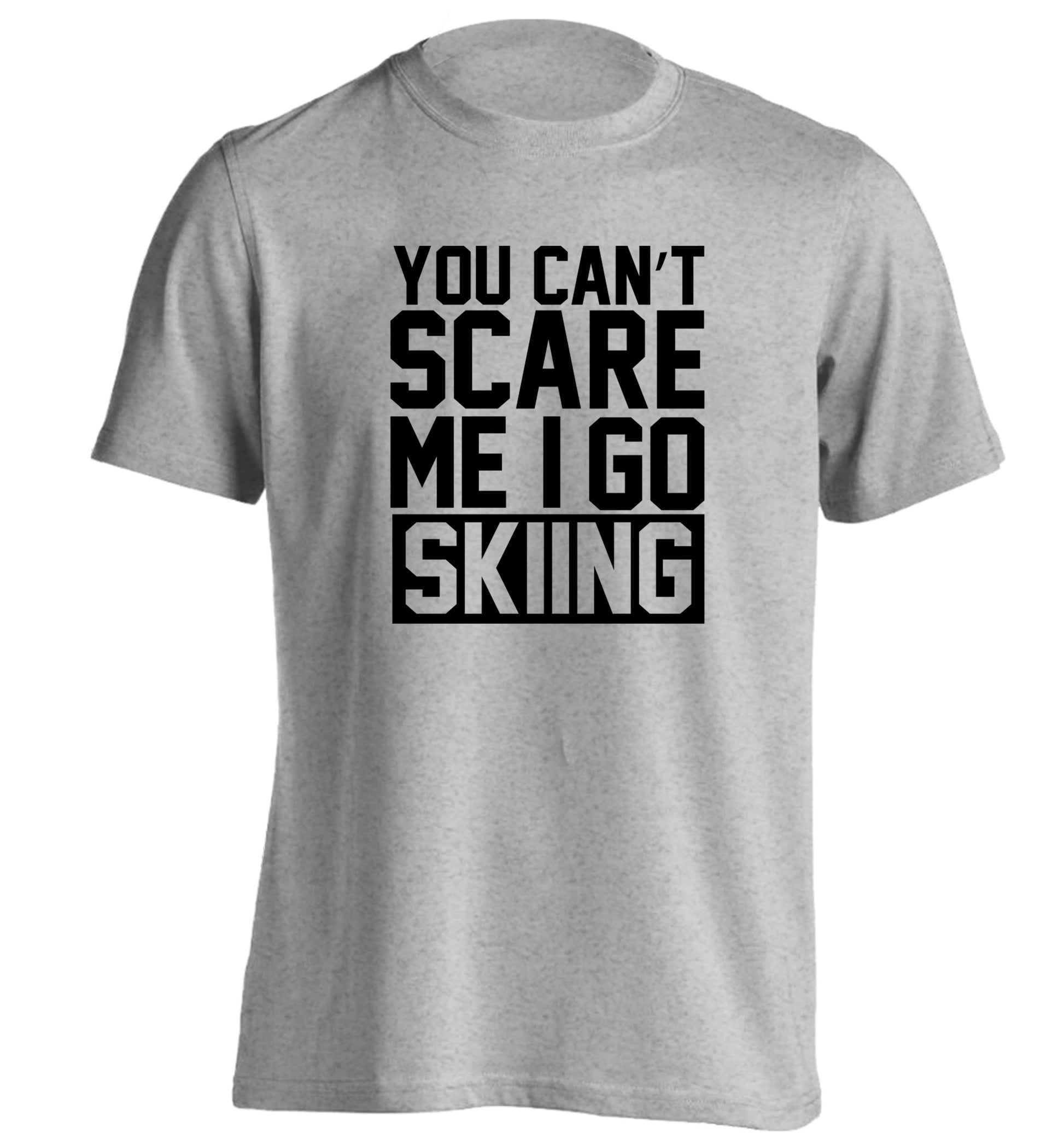 You can't scare me I go skiing adults unisex grey Tshirt 2XL
