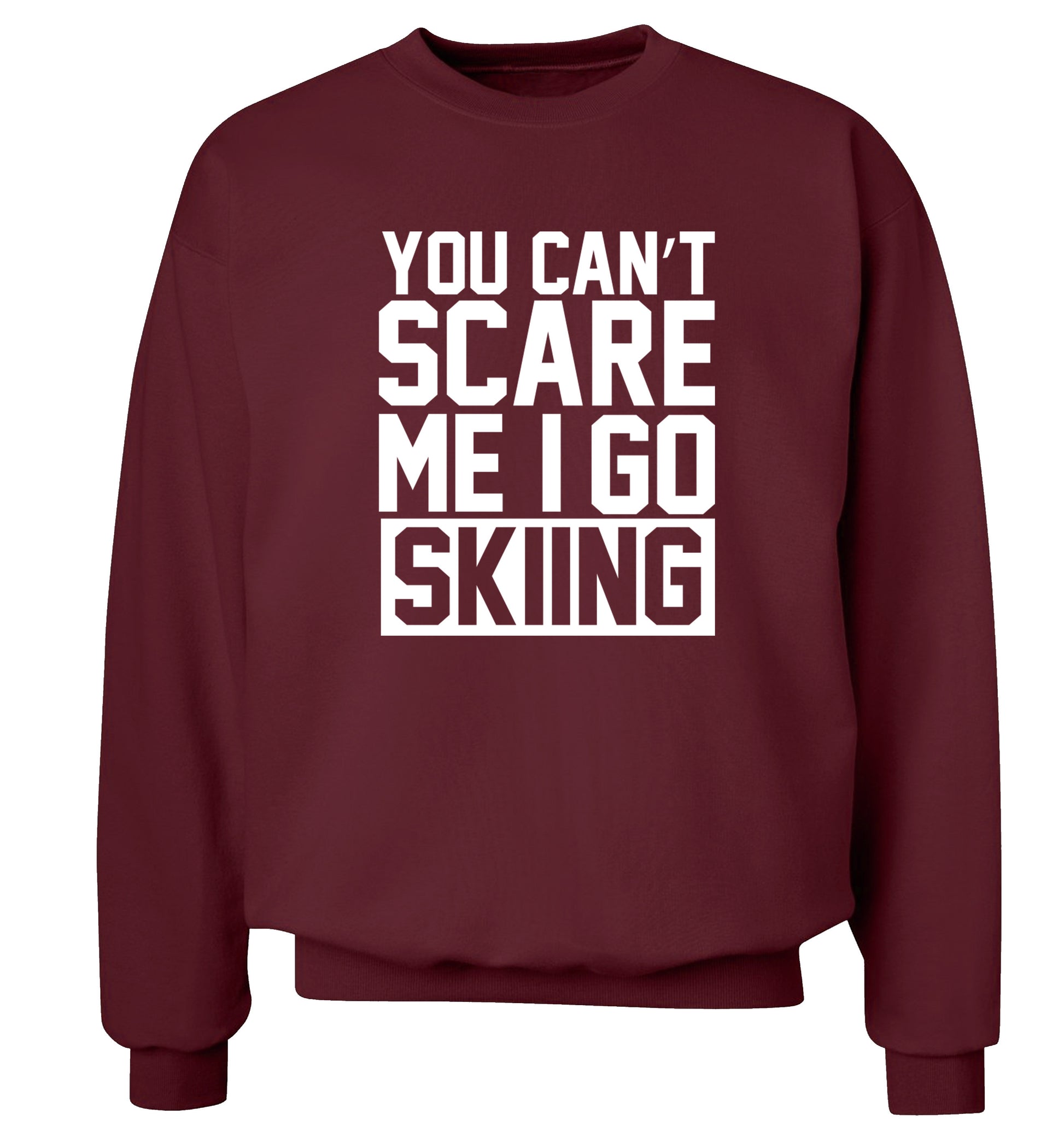 You can't scare me I go skiing Adult's unisex maroon Sweater 2XL