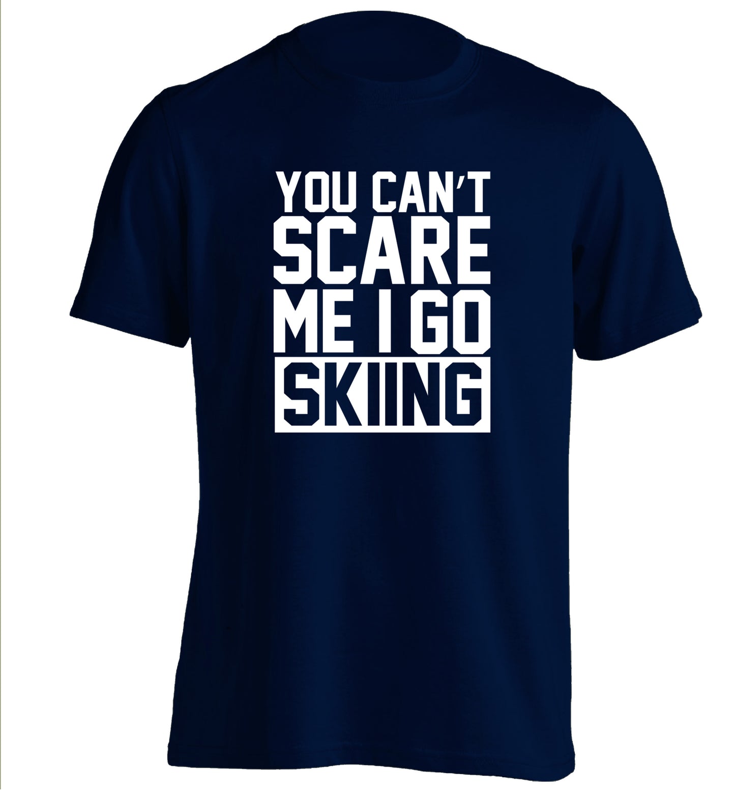 You can't scare me I go skiing adults unisex navy Tshirt 2XL