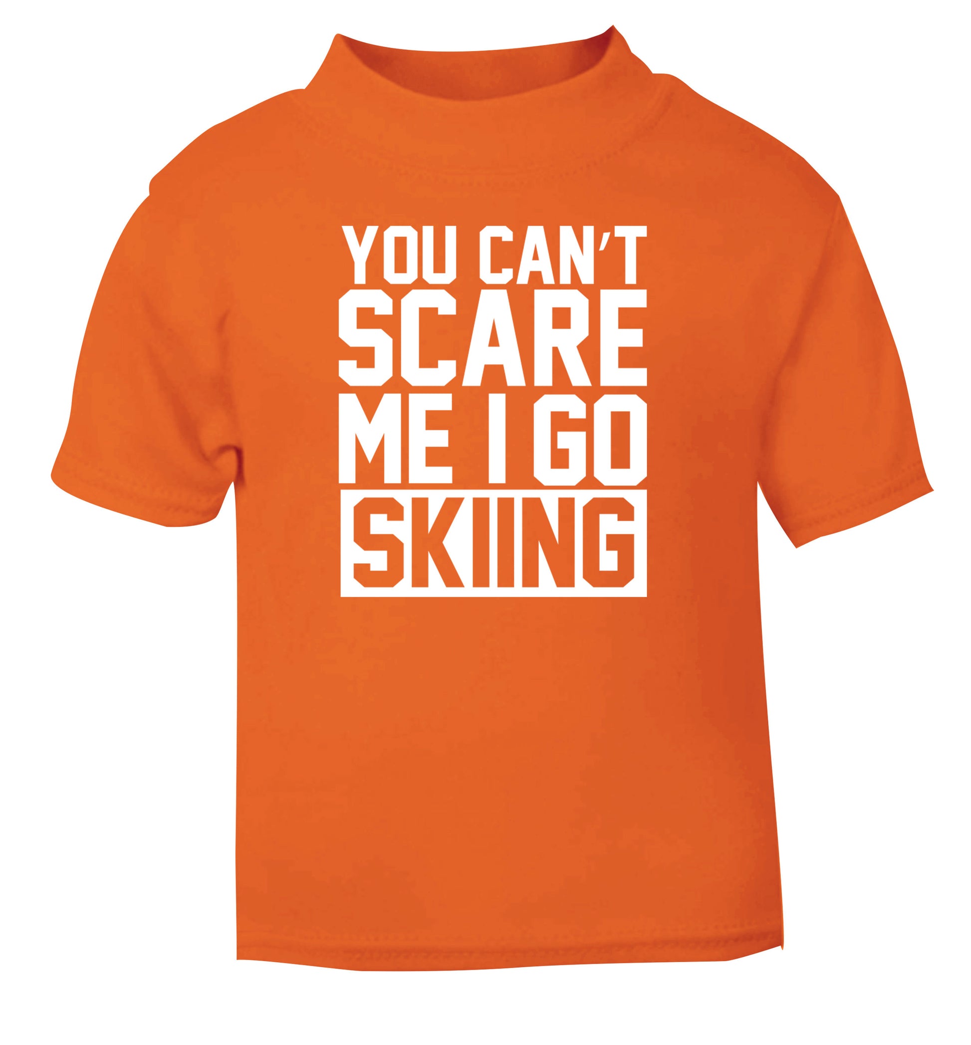 You can't scare me I go skiing orange Baby Toddler Tshirt 2 Years