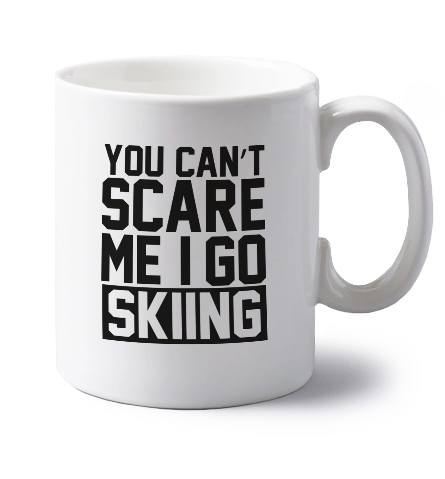 You can't scare me I go skiing left handed white ceramic mug 