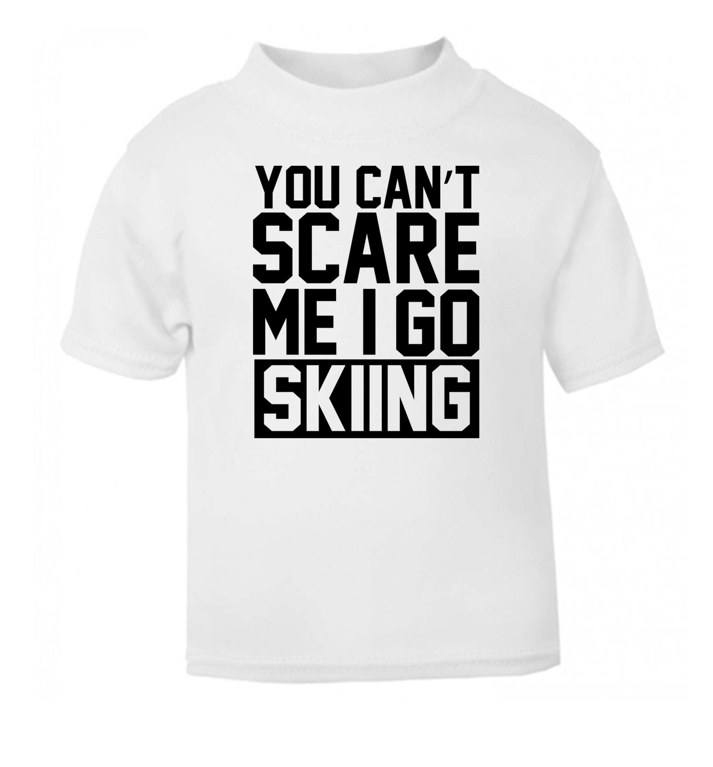 You can't scare me I go skiing white Baby Toddler Tshirt 2 Years