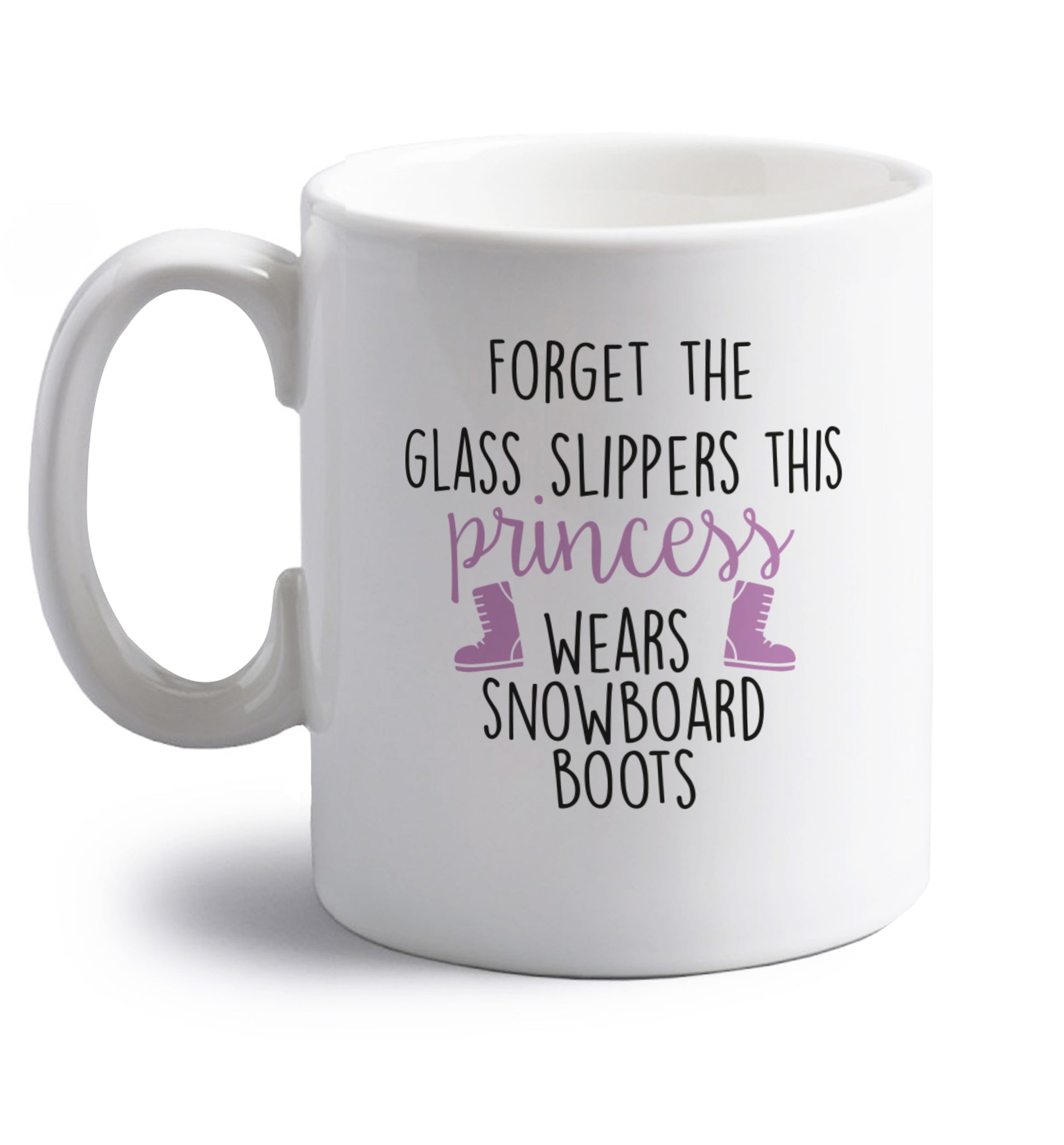 Forget the glass slippers this princess wears snowboard boots right handed white ceramic mug 