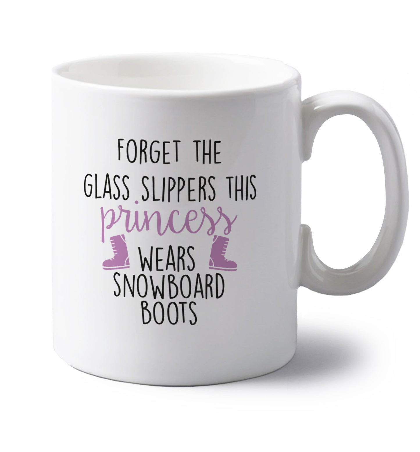 Forget the glass slippers this princess wears snowboard boots left handed white ceramic mug 