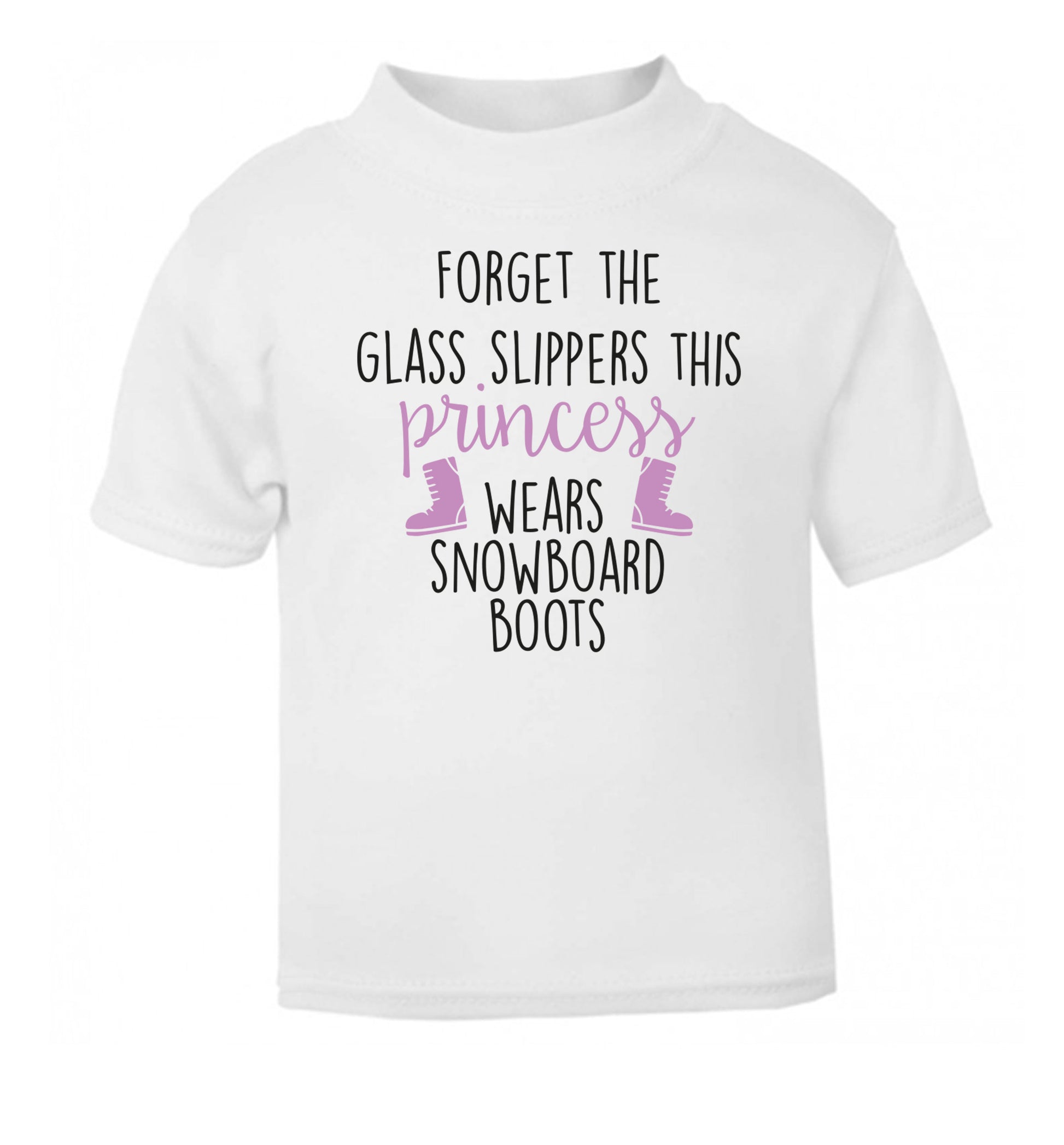 Forget the glass slippers this princess wears snowboard boots white Baby Toddler Tshirt 2 Years