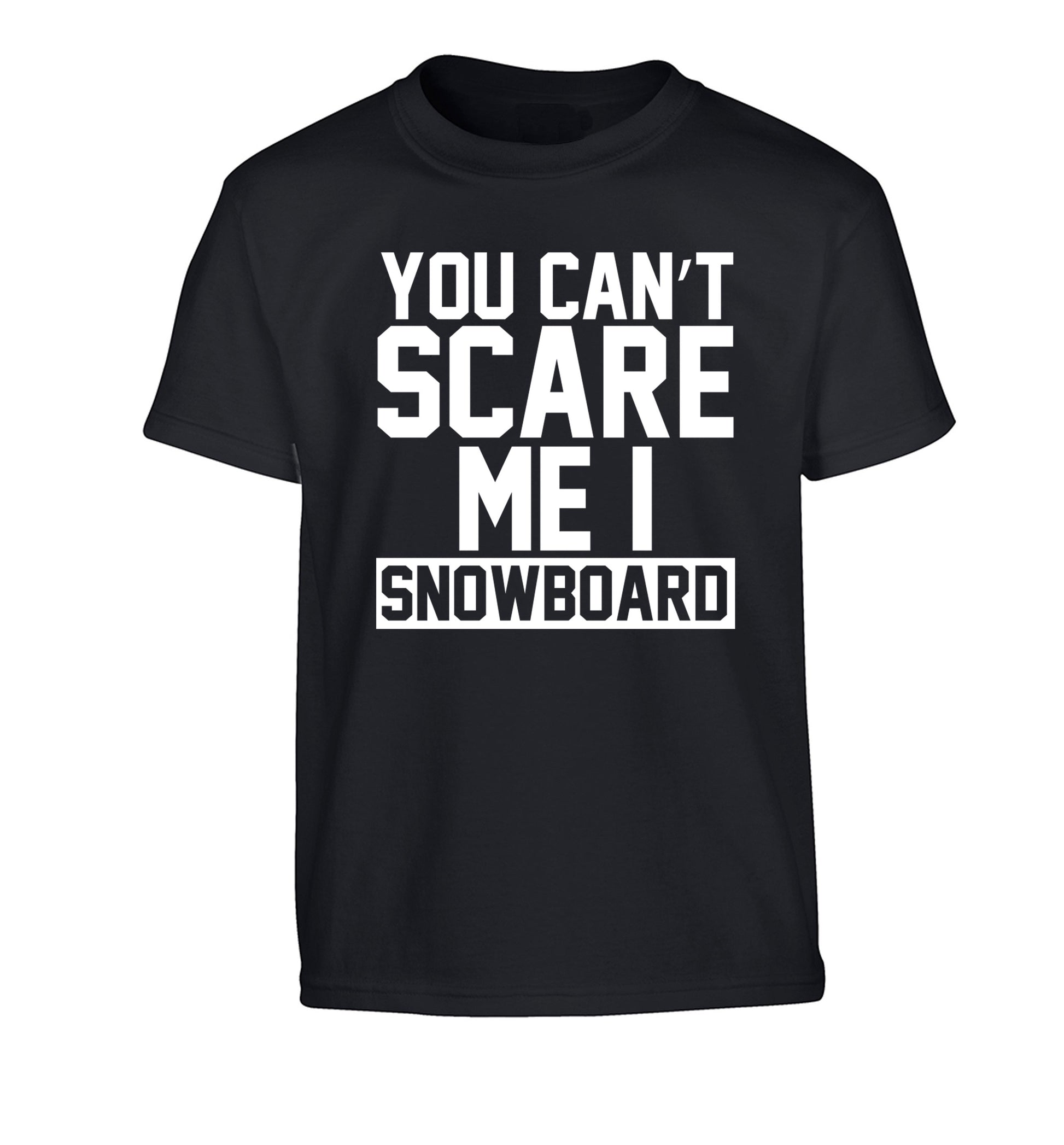 You can't scare me I snowboard Children's black Tshirt 12-14 Years