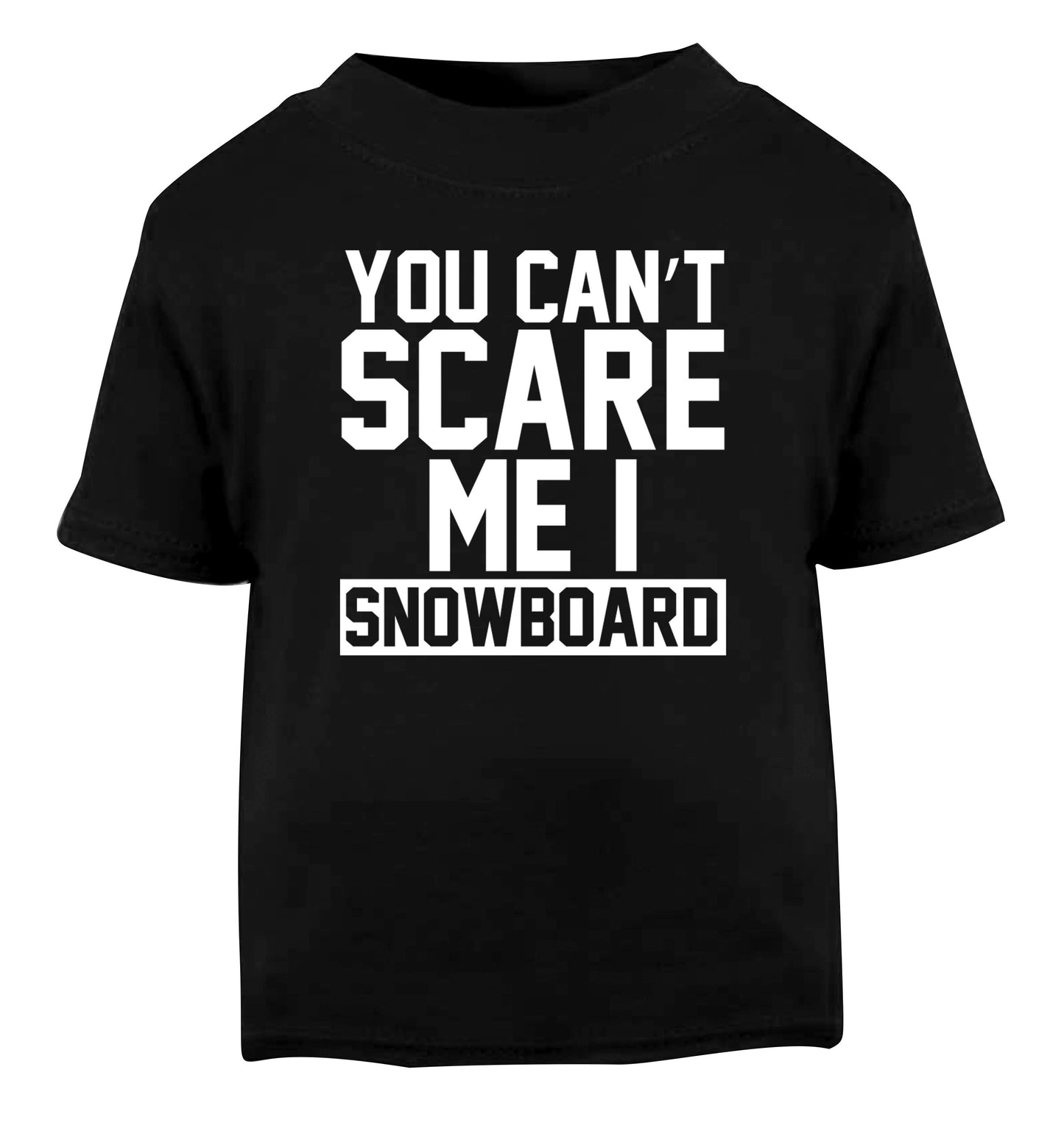 You can't scare me I snowboard Black Baby Toddler Tshirt 2 years