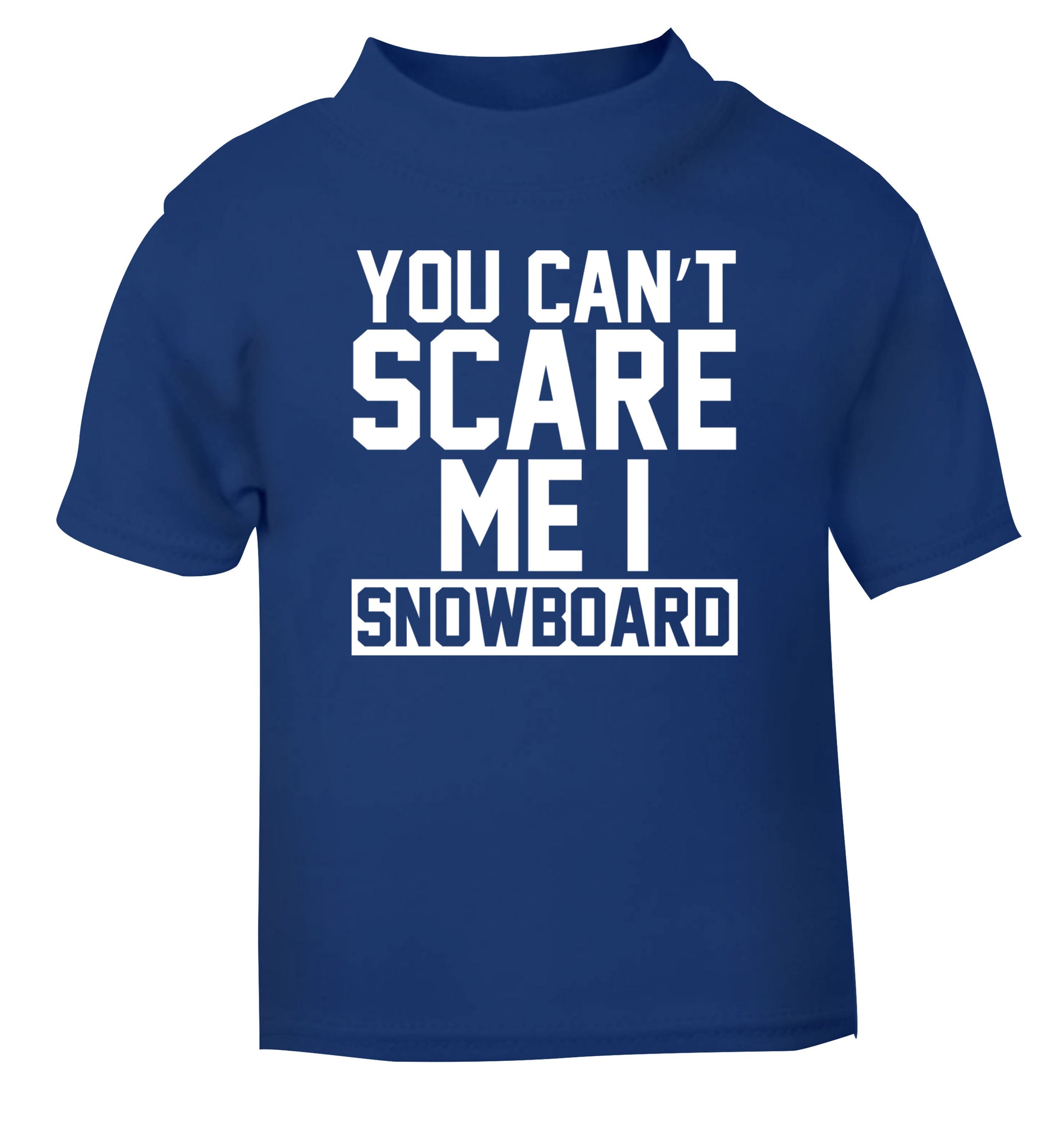 You can't scare me I snowboard blue Baby Toddler Tshirt 2 Years