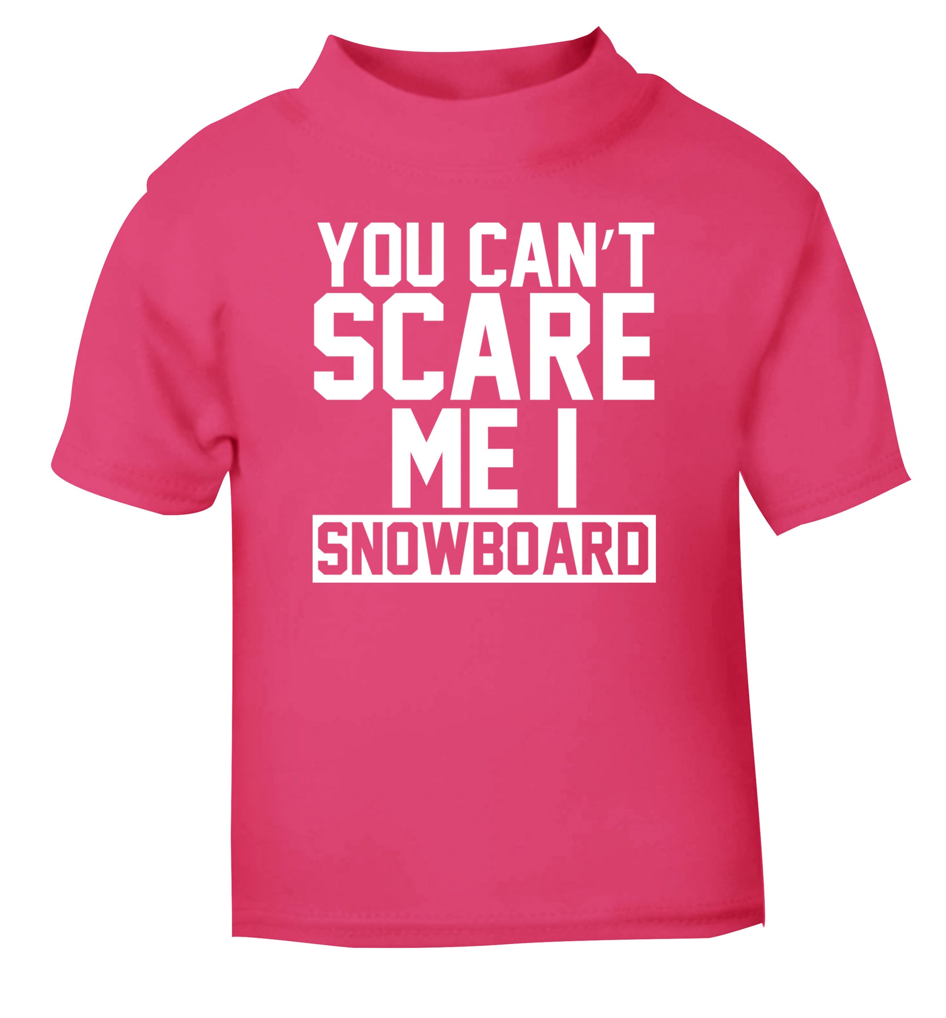 You can't scare me I snowboard pink Baby Toddler Tshirt 2 Years