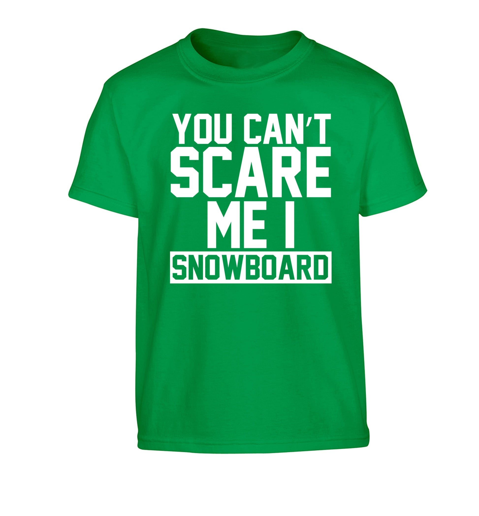 You can't scare me I snowboard Children's green Tshirt 12-14 Years