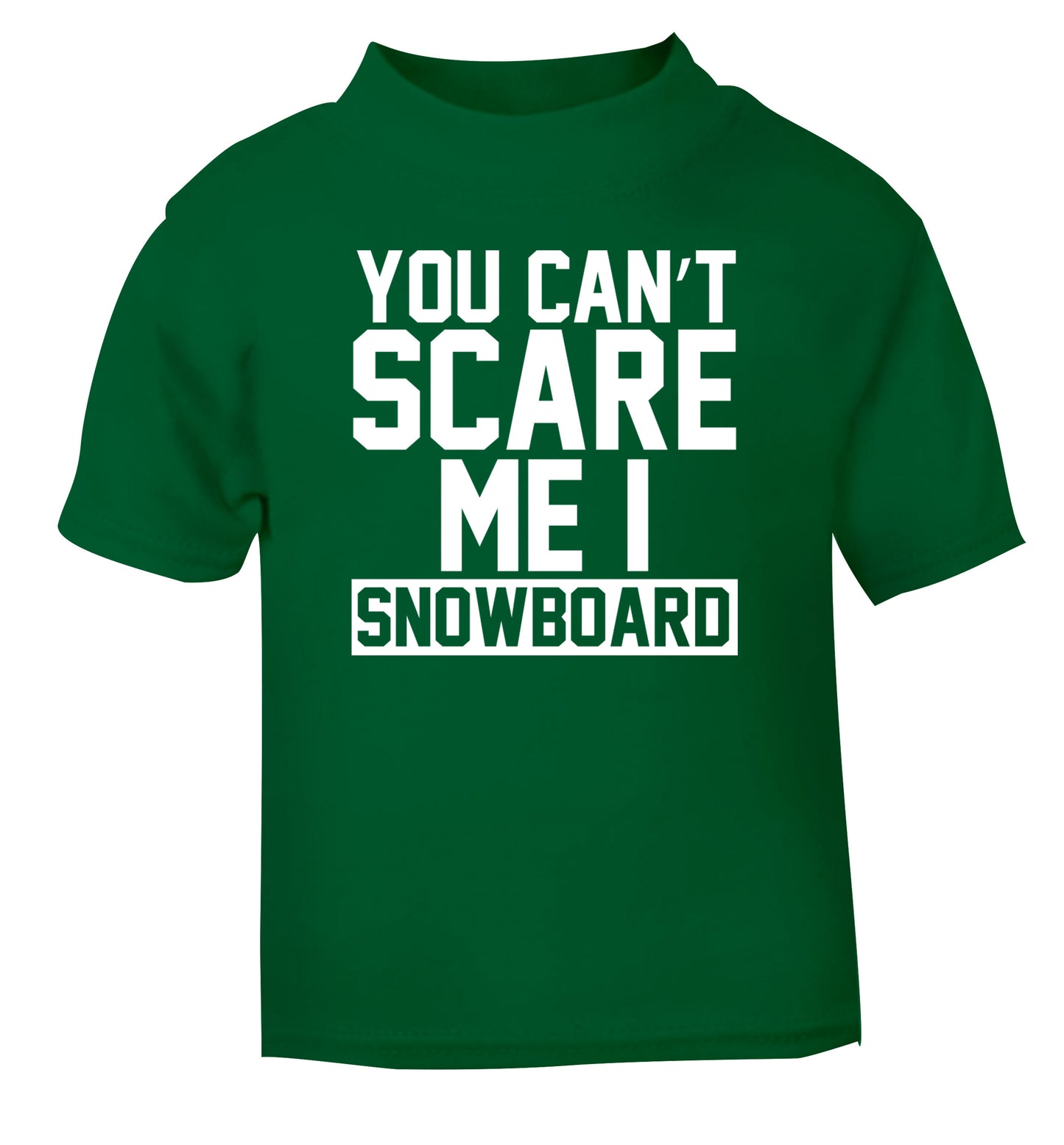 You can't scare me I snowboard green Baby Toddler Tshirt 2 Years