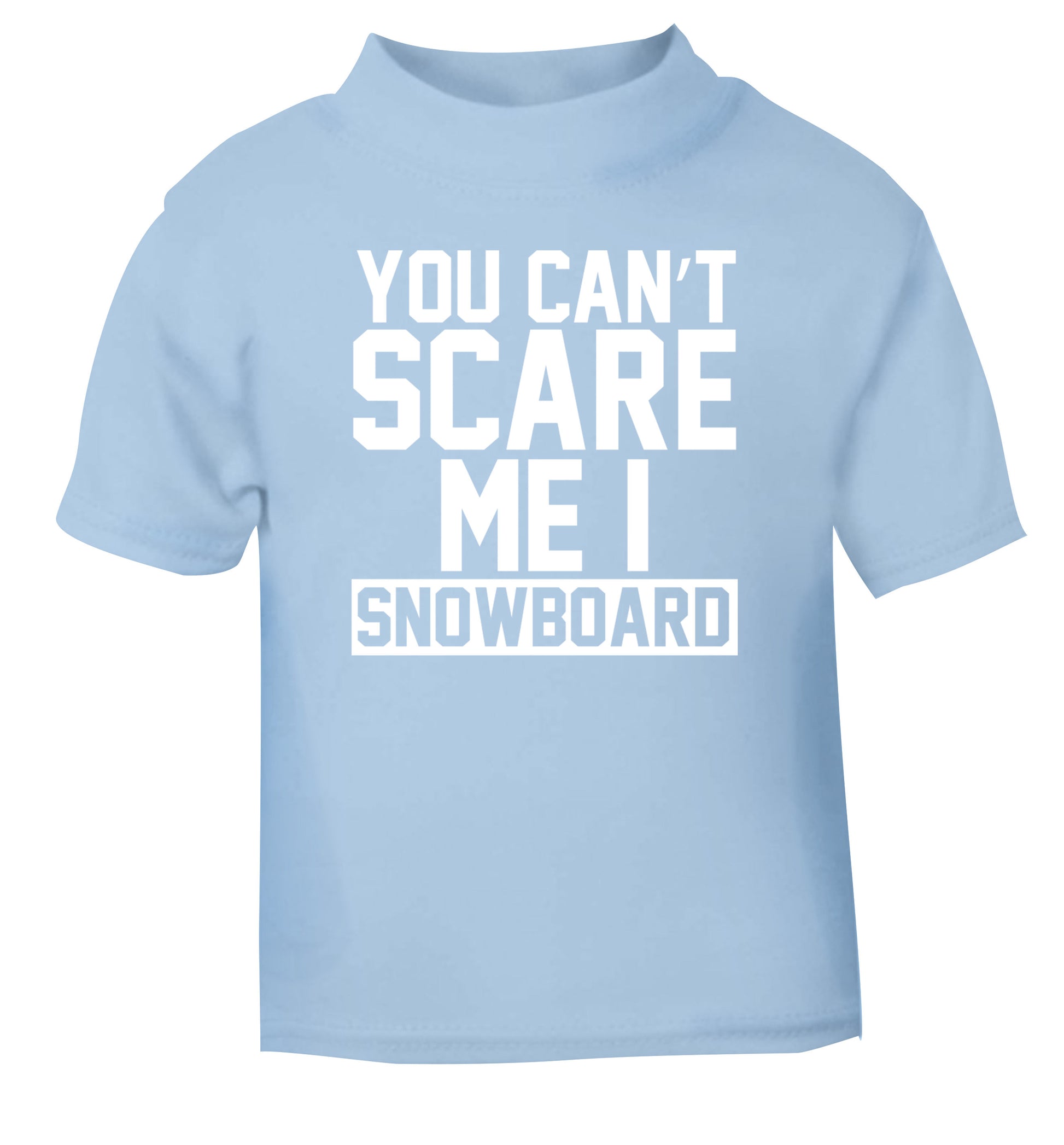 You can't scare me I snowboard light blue Baby Toddler Tshirt 2 Years