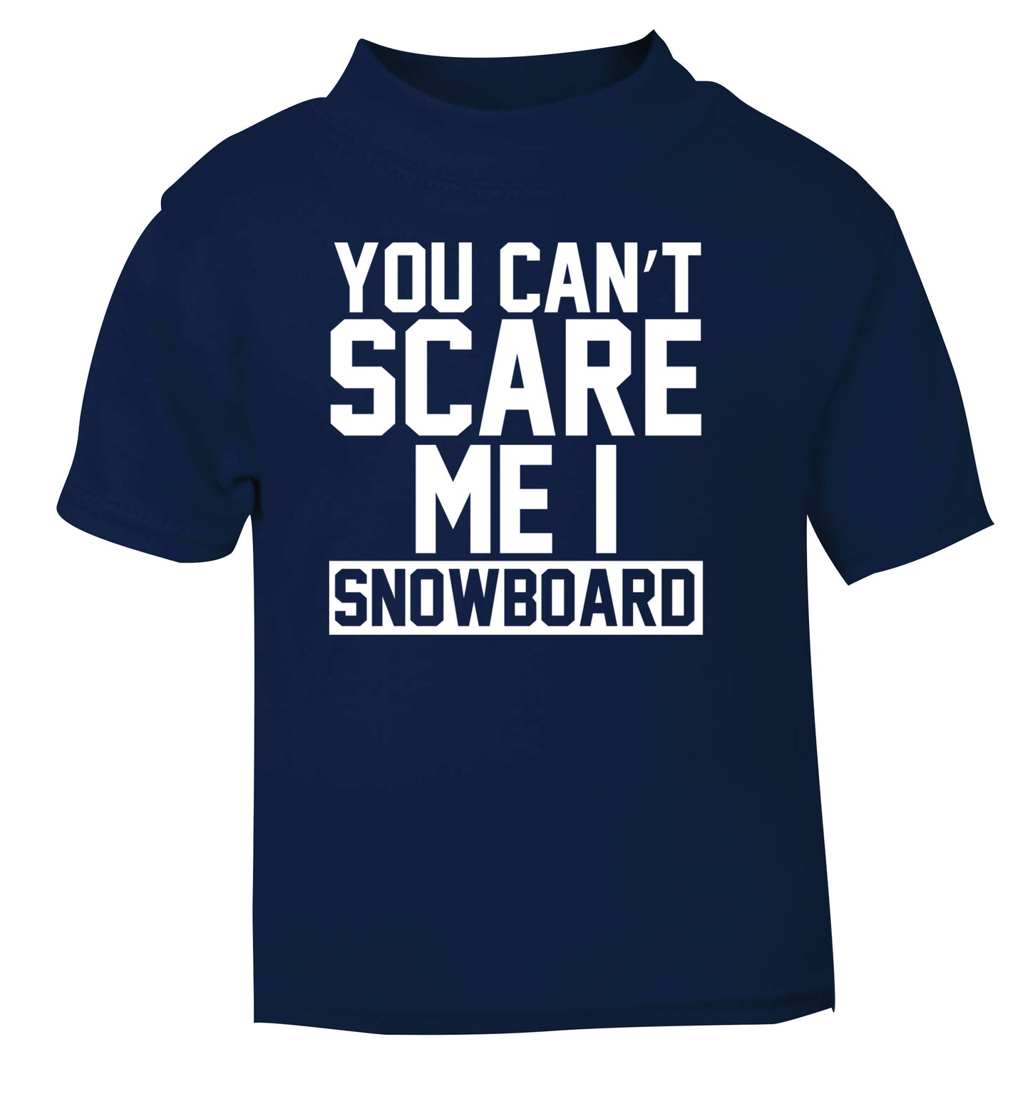 You can't scare me I snowboard navy Baby Toddler Tshirt 2 Years