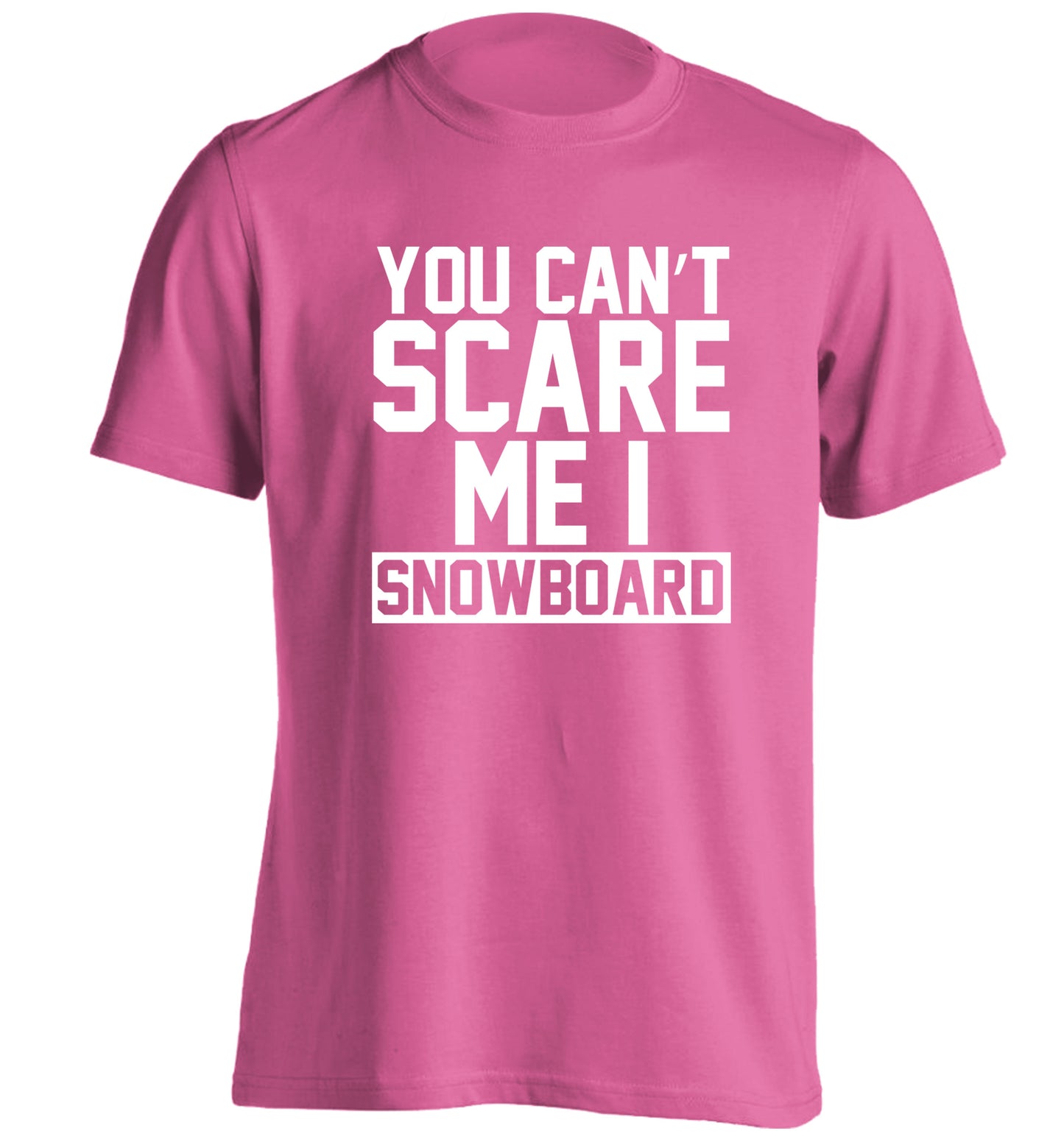 You can't scare me I snowboard adults unisex pink Tshirt 2XL