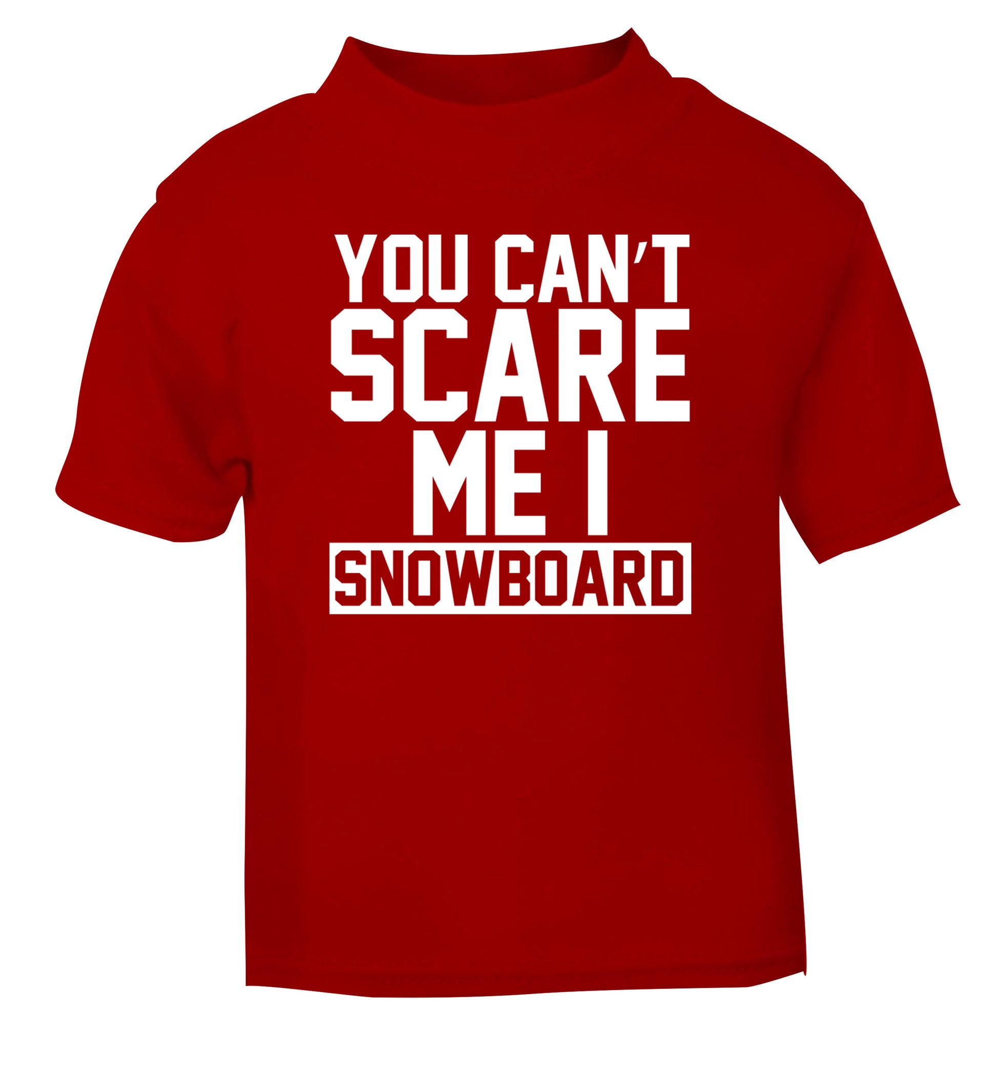 You can't scare me I snowboard red Baby Toddler Tshirt 2 Years