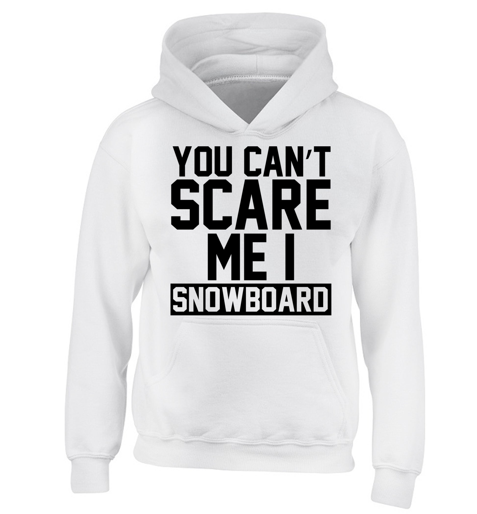 You can't scare me I snowboard children's white hoodie 12-14 Years