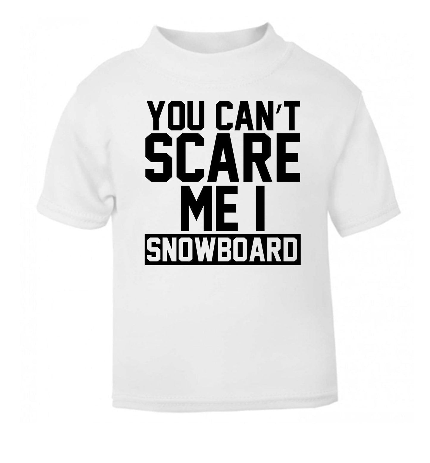 You can't scare me I snowboard white Baby Toddler Tshirt 2 Years