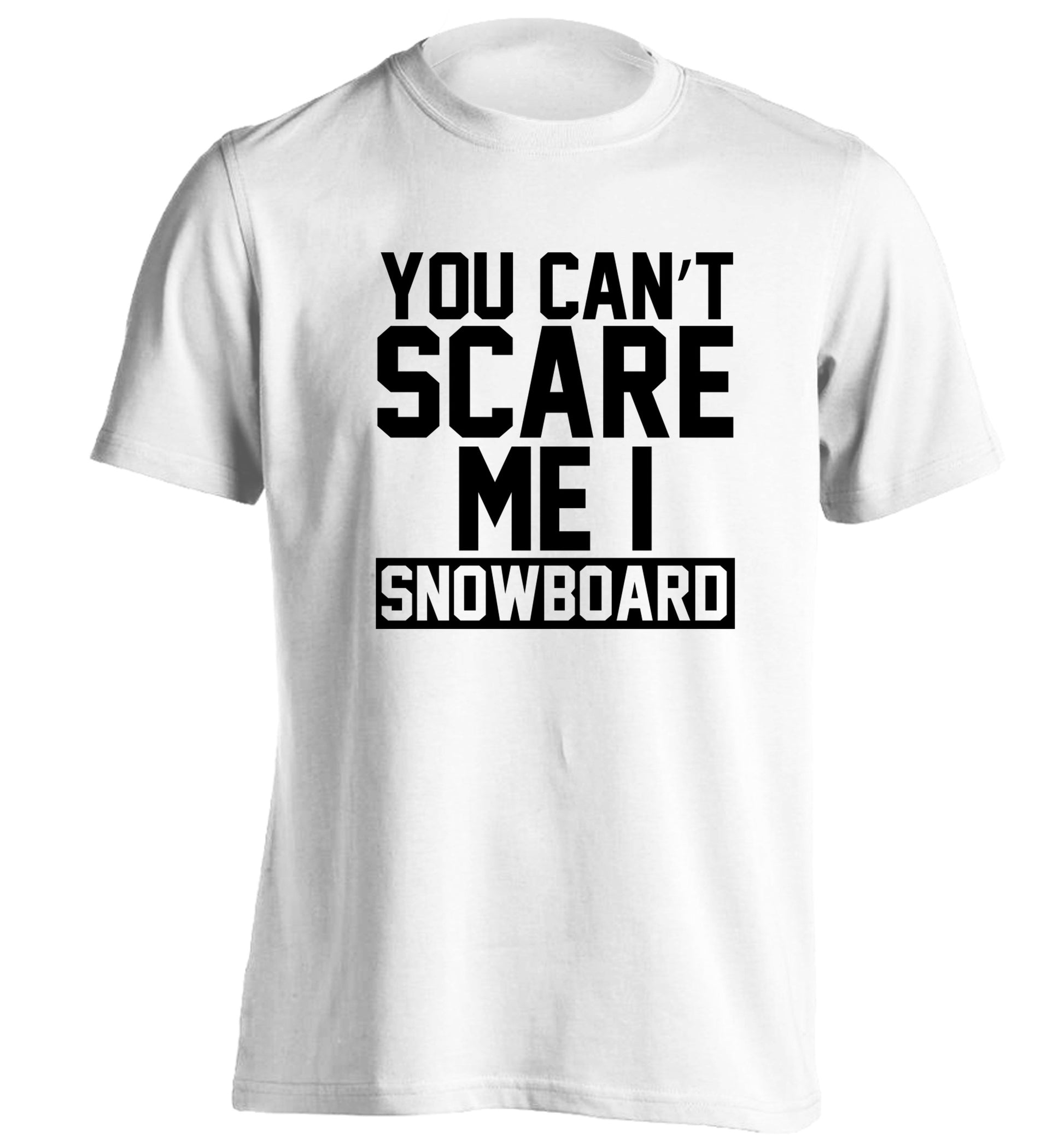 You can't scare me I snowboard adults unisex white Tshirt 2XL