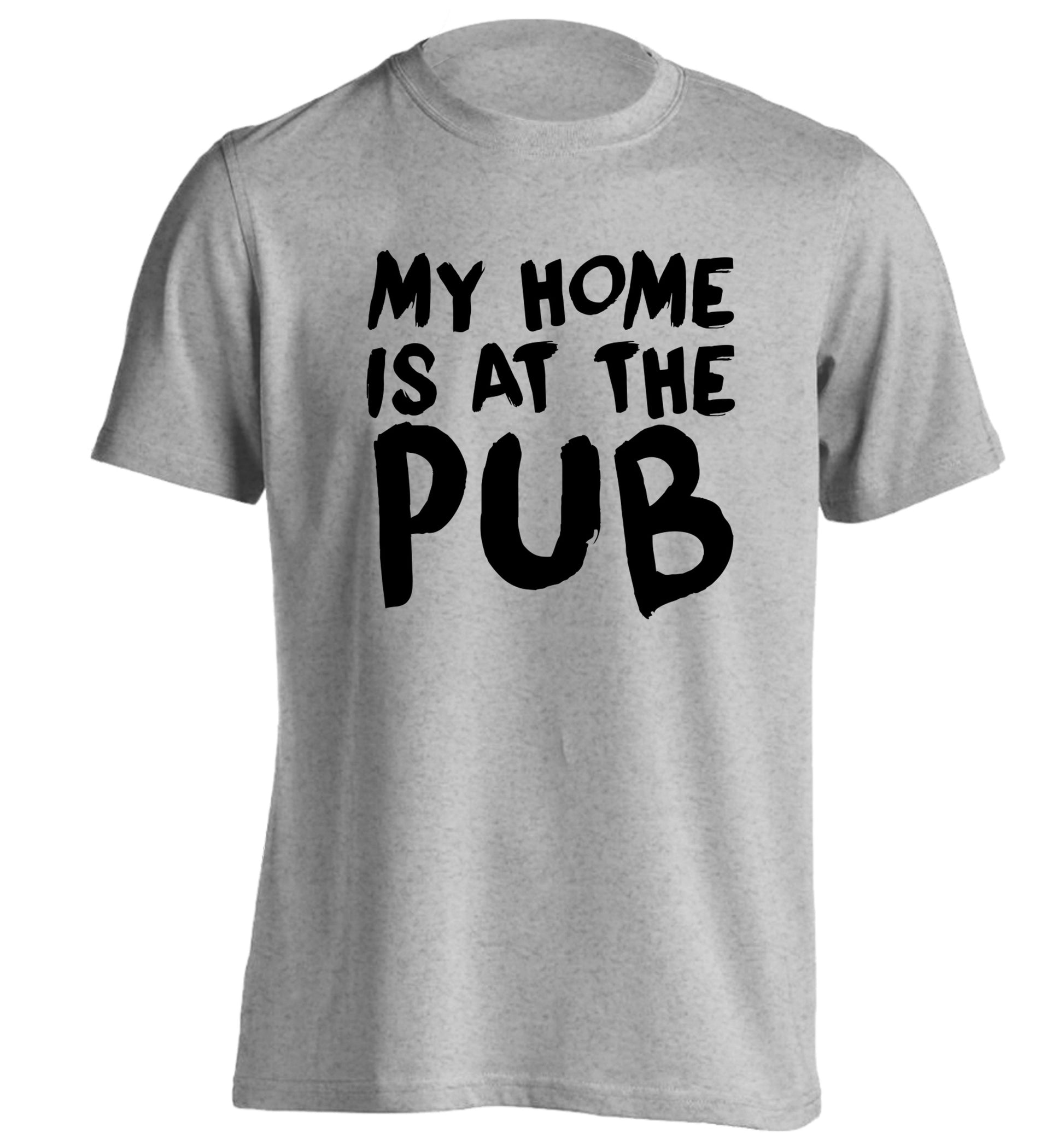 My home is at the pub adults unisex grey Tshirt 2XL