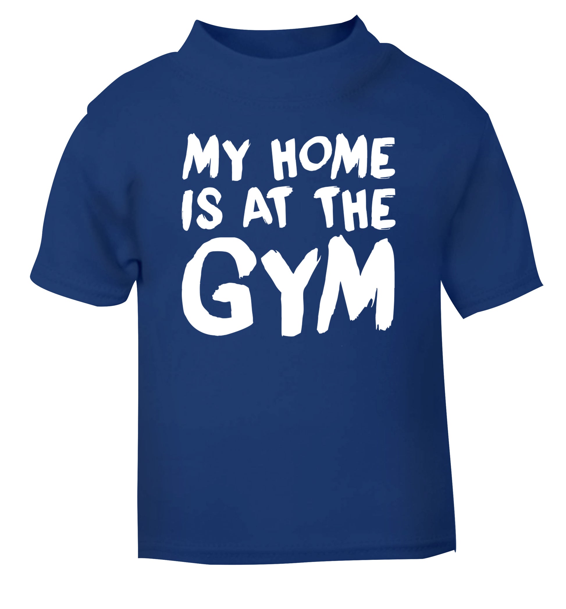 My home is at the gym blue Baby Toddler Tshirt 2 Years