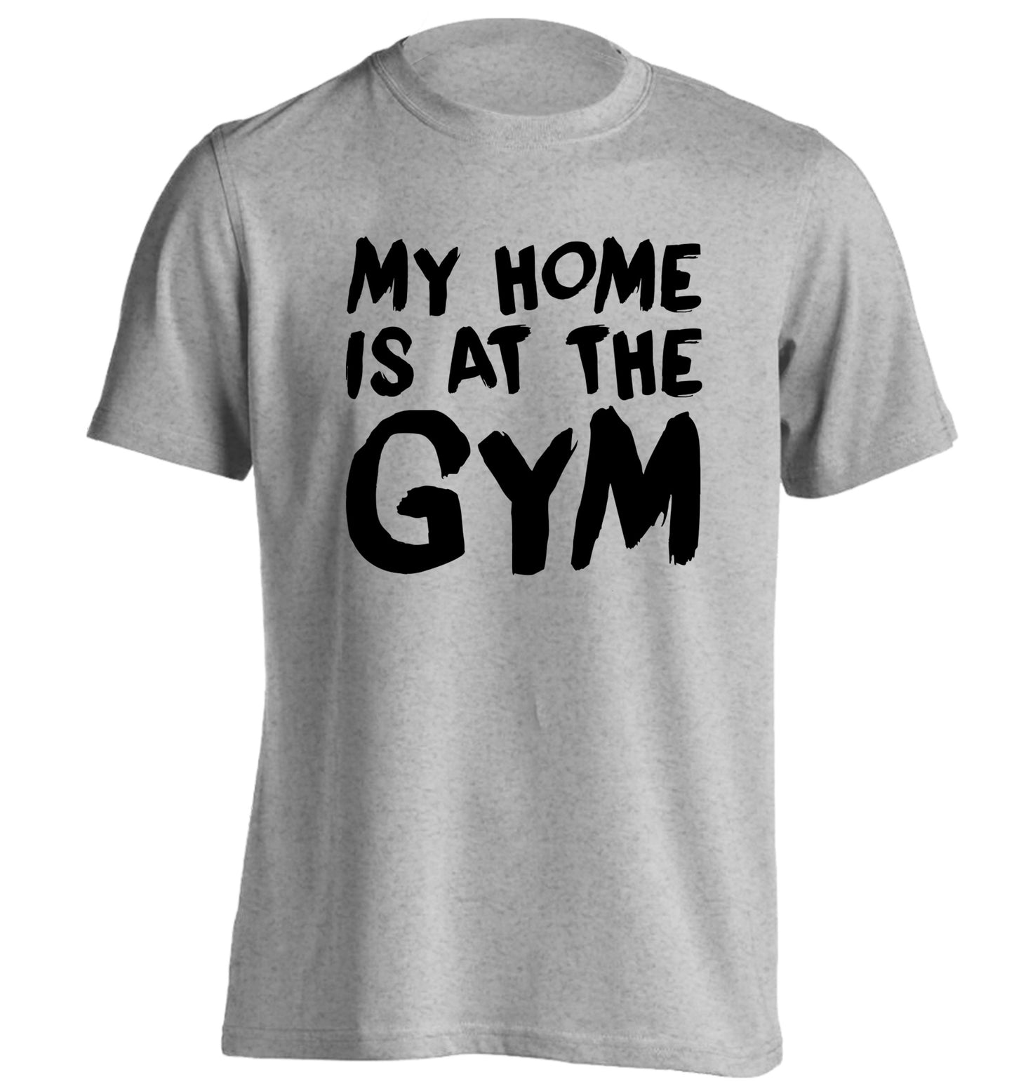 My home is at the gym adults unisex grey Tshirt 2XL