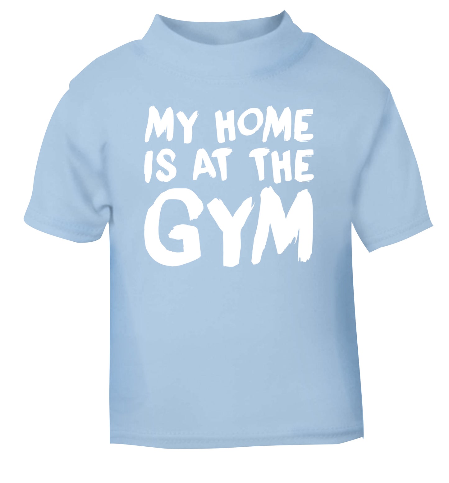 My home is at the gym light blue Baby Toddler Tshirt 2 Years