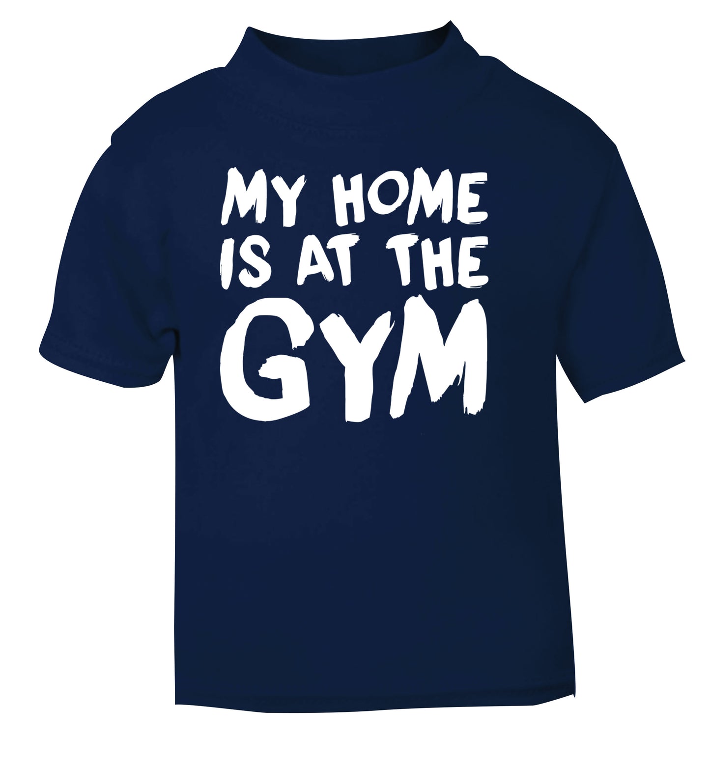 My home is at the gym navy Baby Toddler Tshirt 2 Years