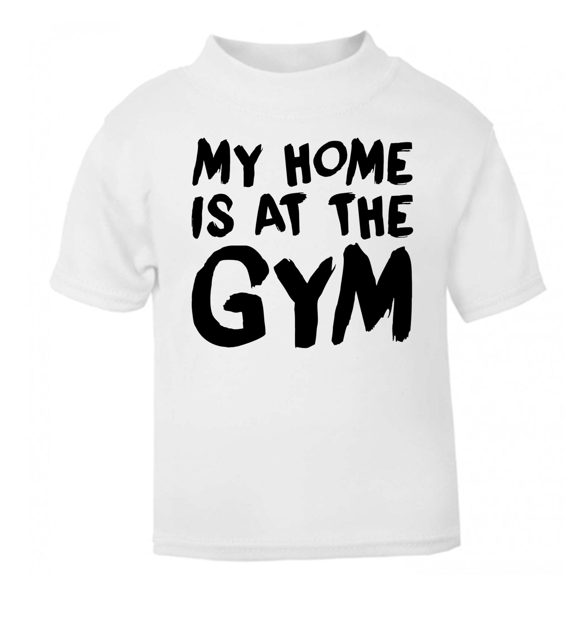 My home is at the gym white Baby Toddler Tshirt 2 Years