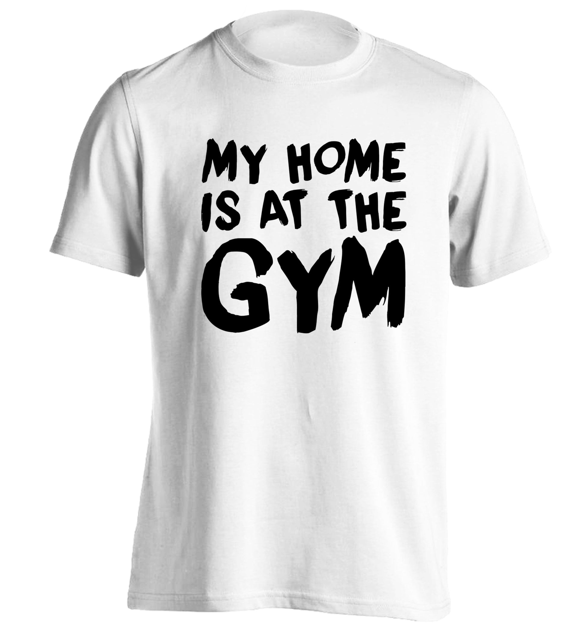 My home is at the gym adults unisex white Tshirt 2XL
