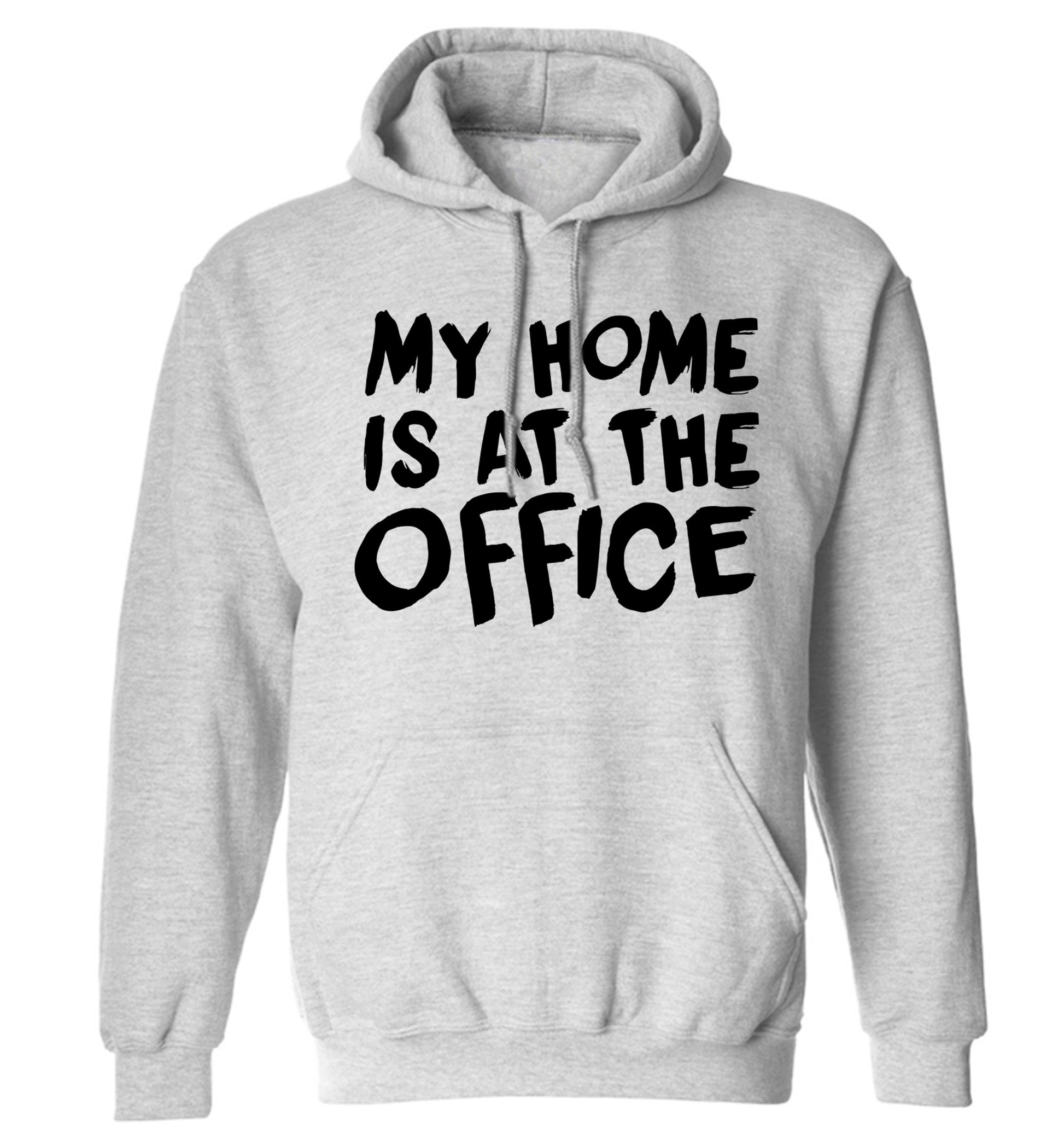 My home is at the office adults unisex grey hoodie 2XL