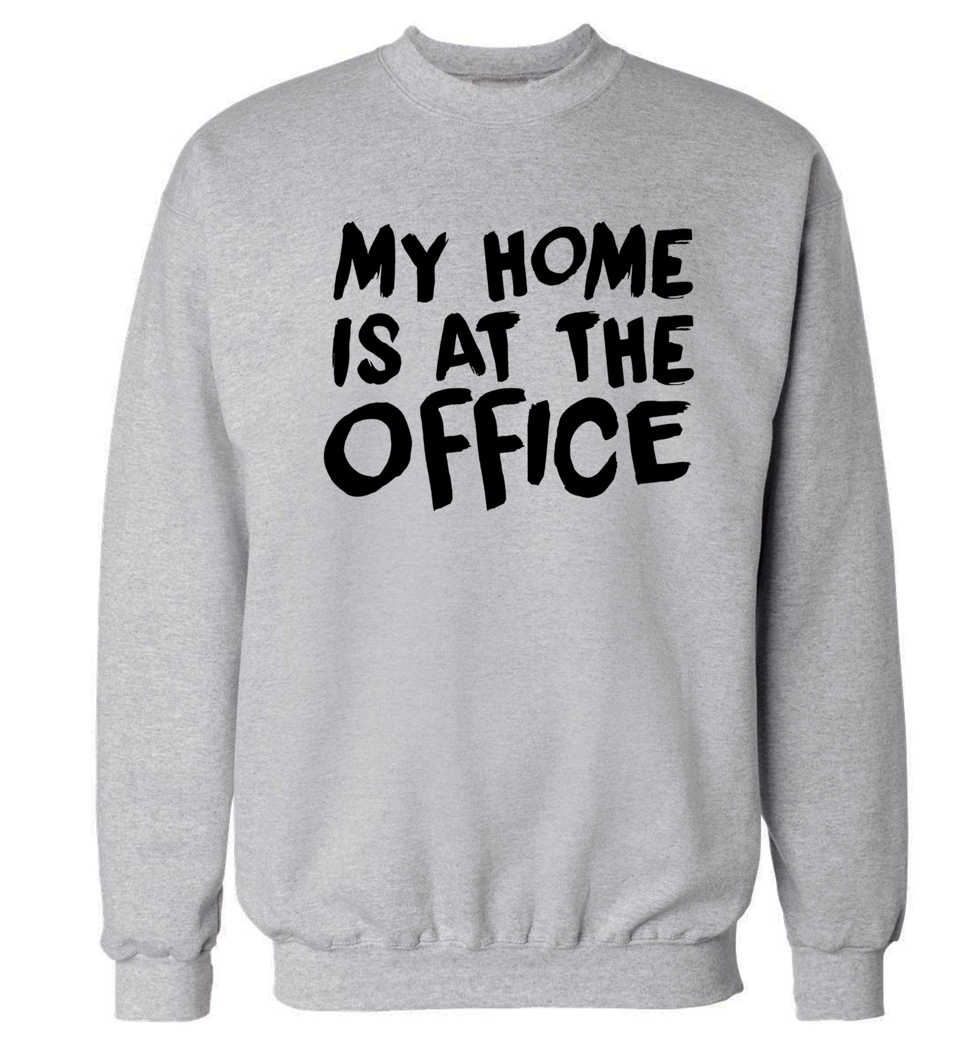My home is at the office Adult's unisex grey Sweater 2XL
