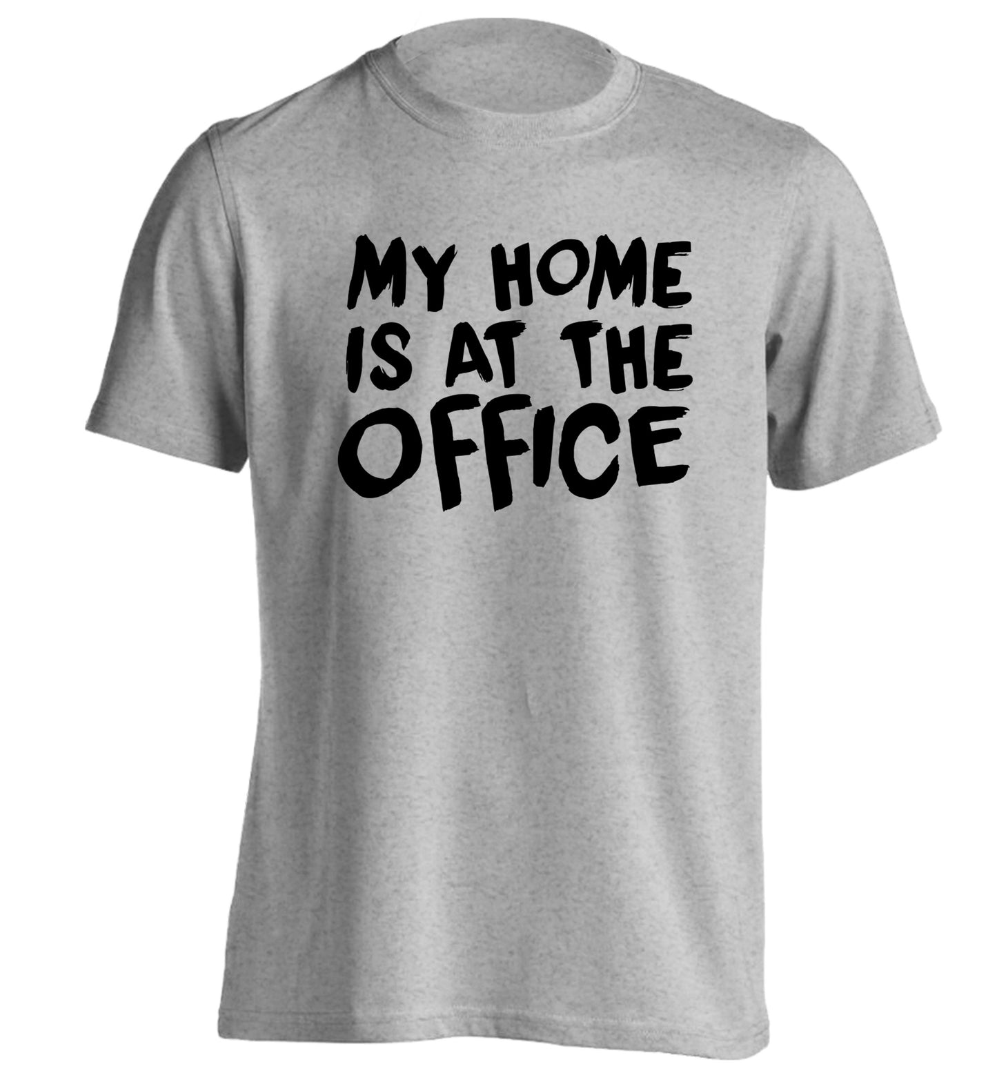 My home is at the office adults unisex grey Tshirt 2XL
