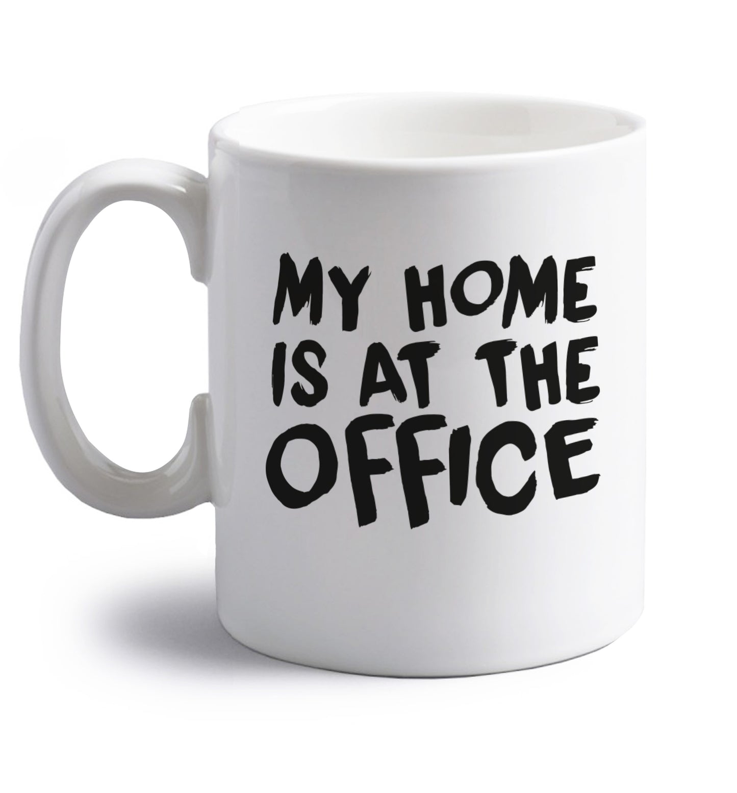 My home is at the office right handed white ceramic mug 