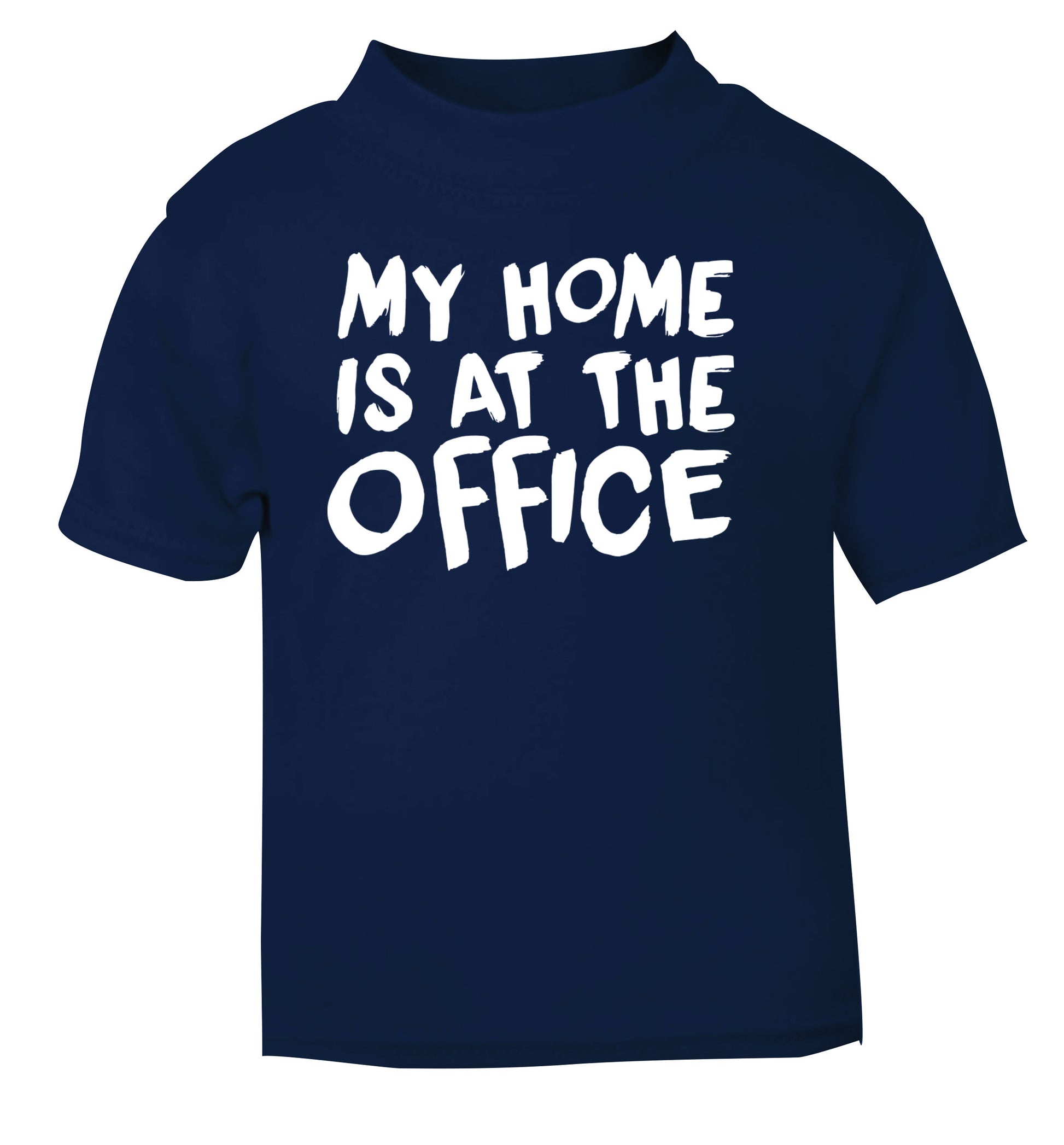 My home is at the office navy Baby Toddler Tshirt 2 Years