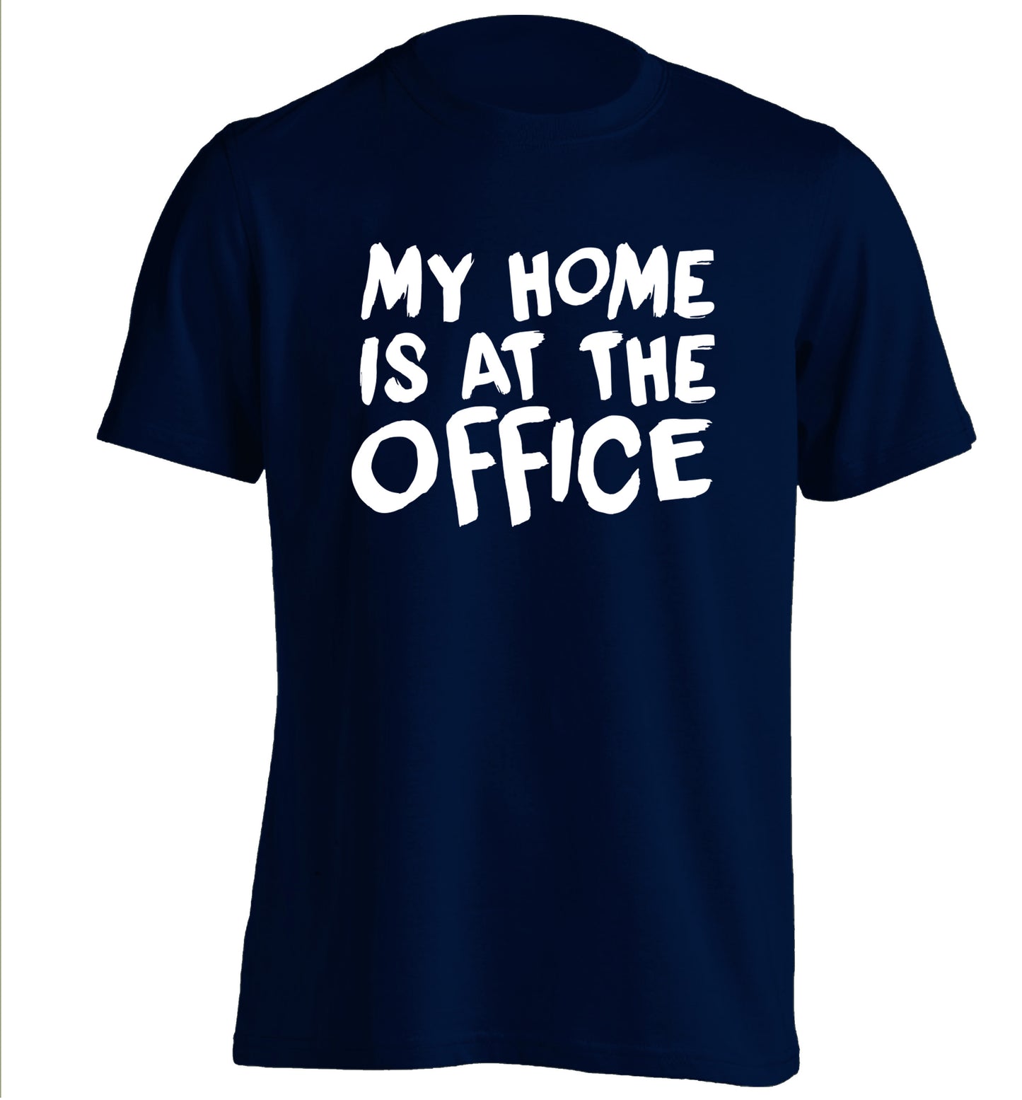 My home is at the office adults unisex navy Tshirt 2XL
