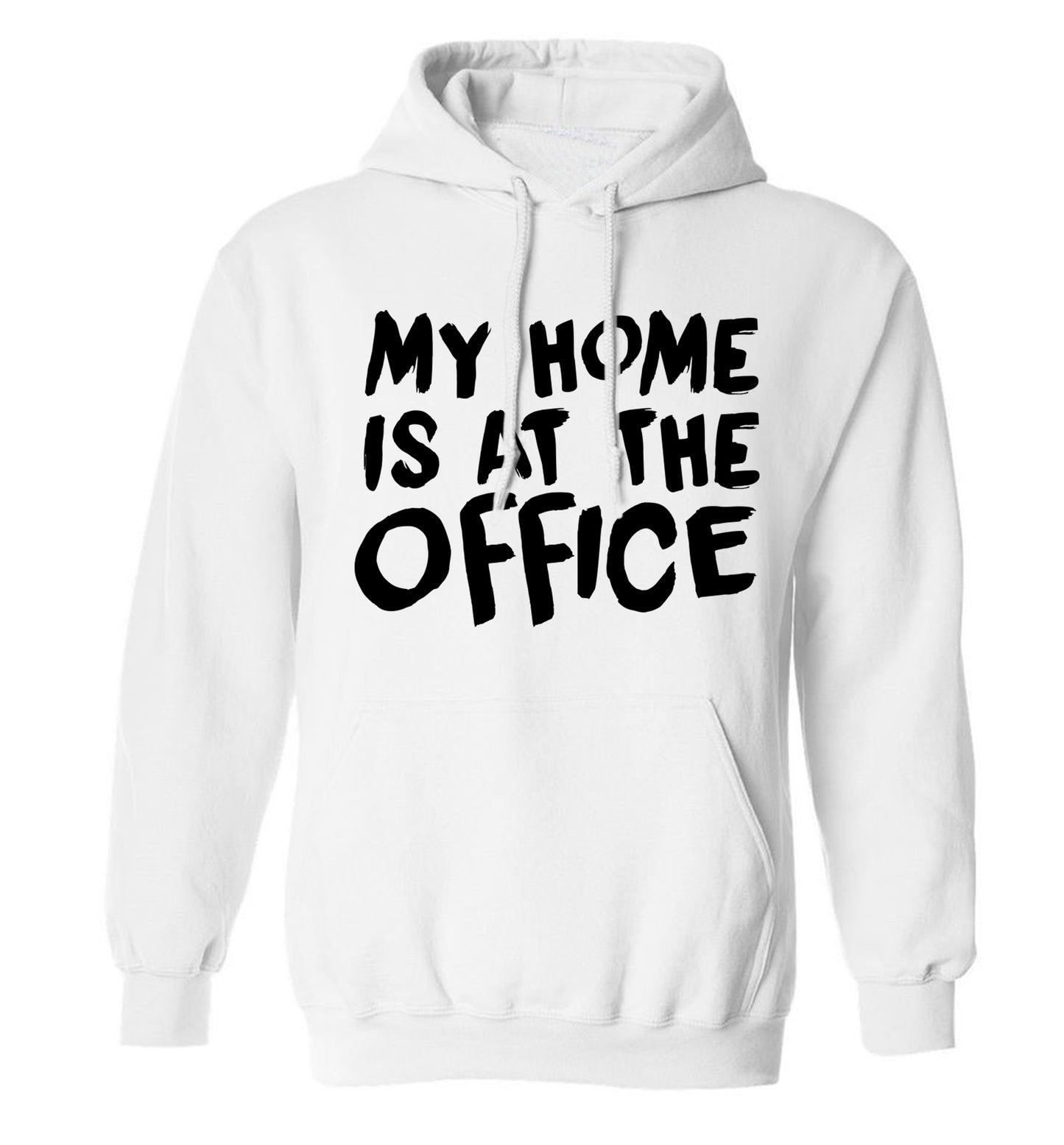 My home is at the office adults unisex white hoodie 2XL