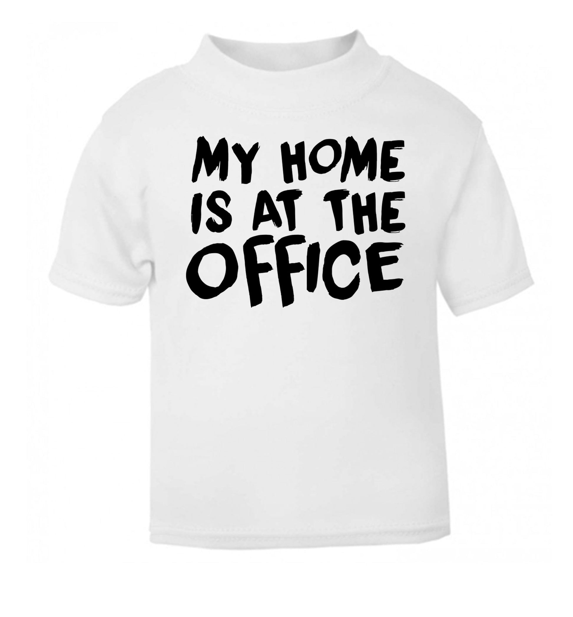 My home is at the office white Baby Toddler Tshirt 2 Years