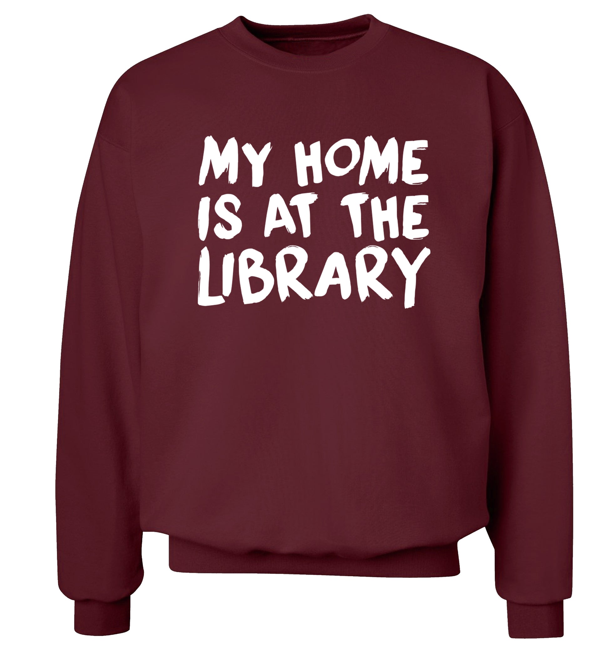 My home is at the library Adult's unisex maroon Sweater 2XL