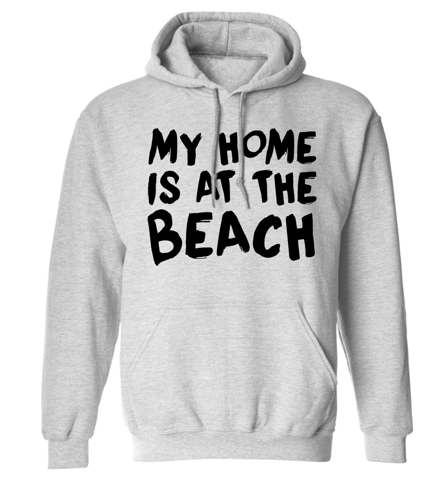 My home is at the beach adults unisex grey hoodie 2XL