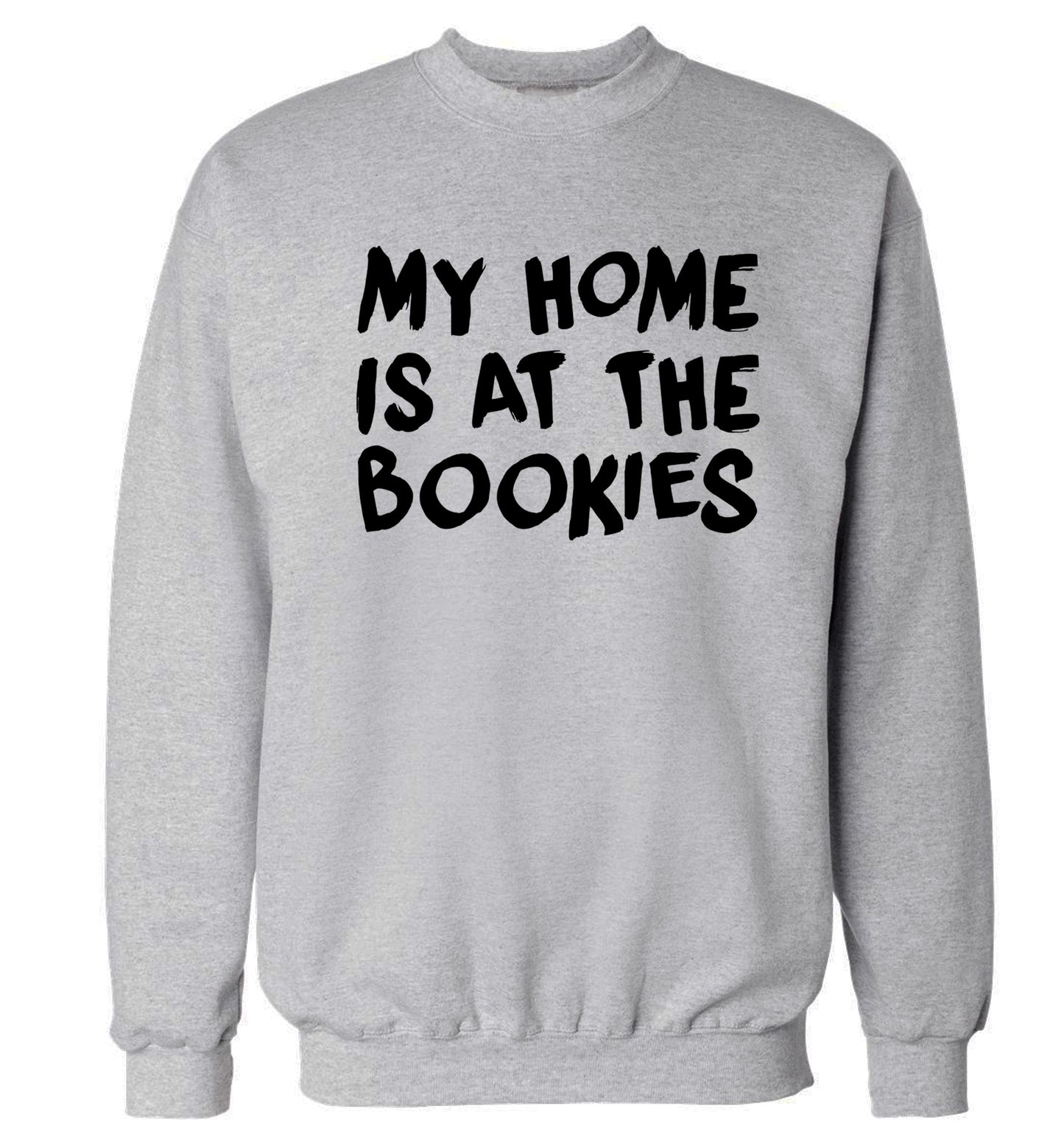 My home is at the bookies Adult's unisex grey Sweater 2XL