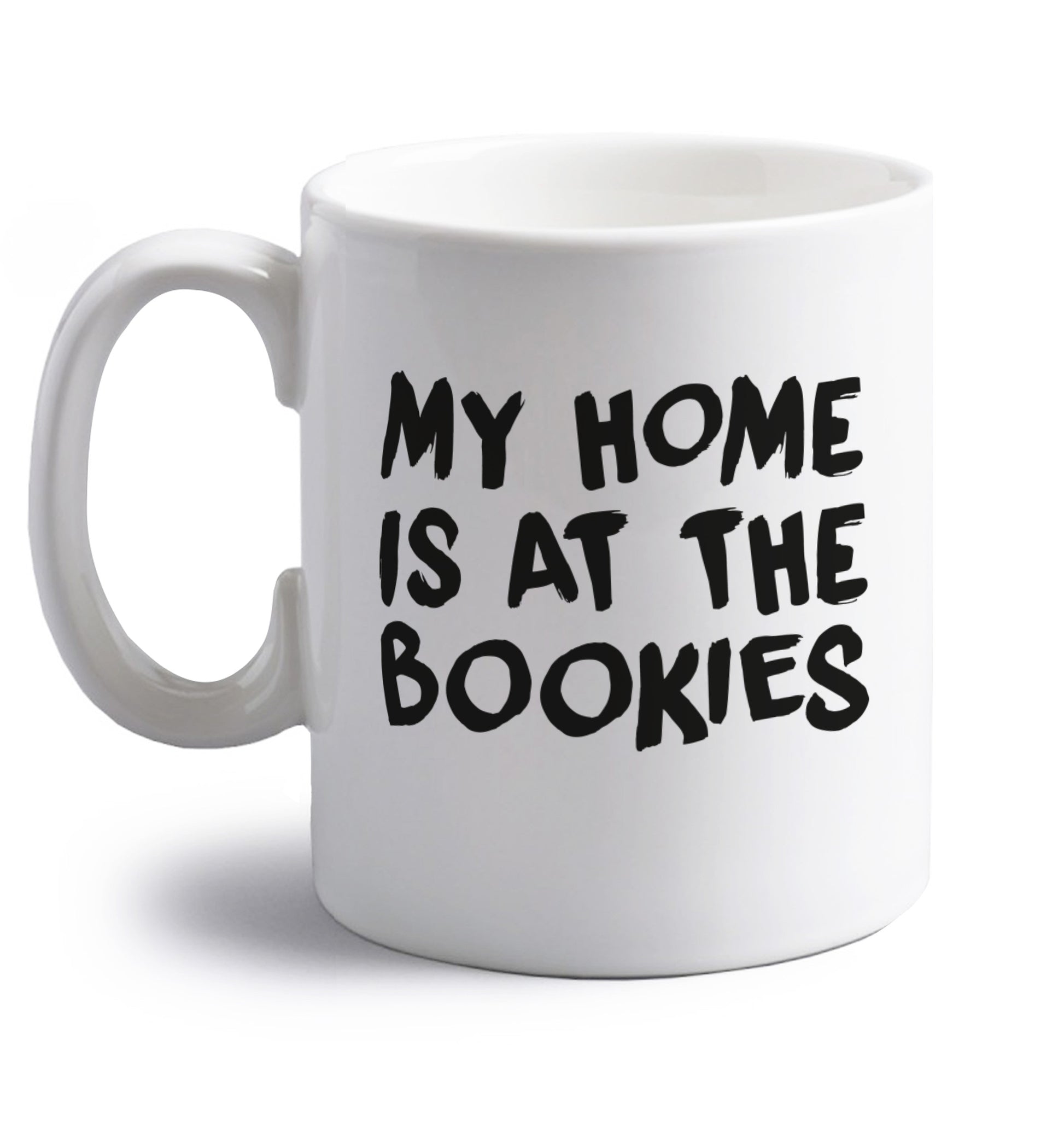 My home is at the bookies right handed white ceramic mug 