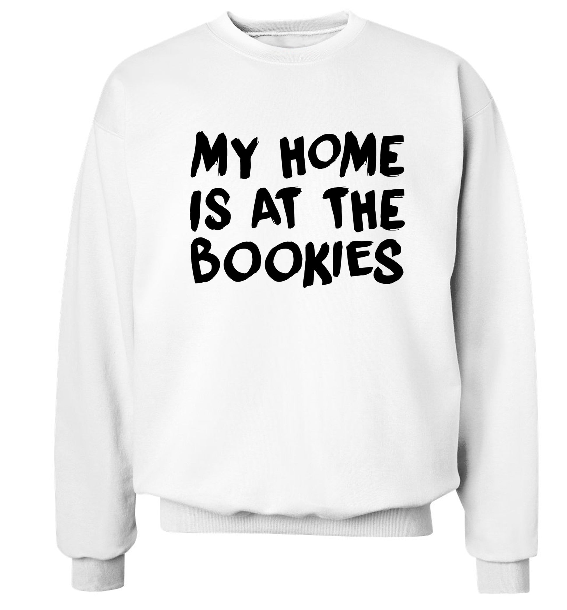 My home is at the bookies Adult's unisex white Sweater 2XL