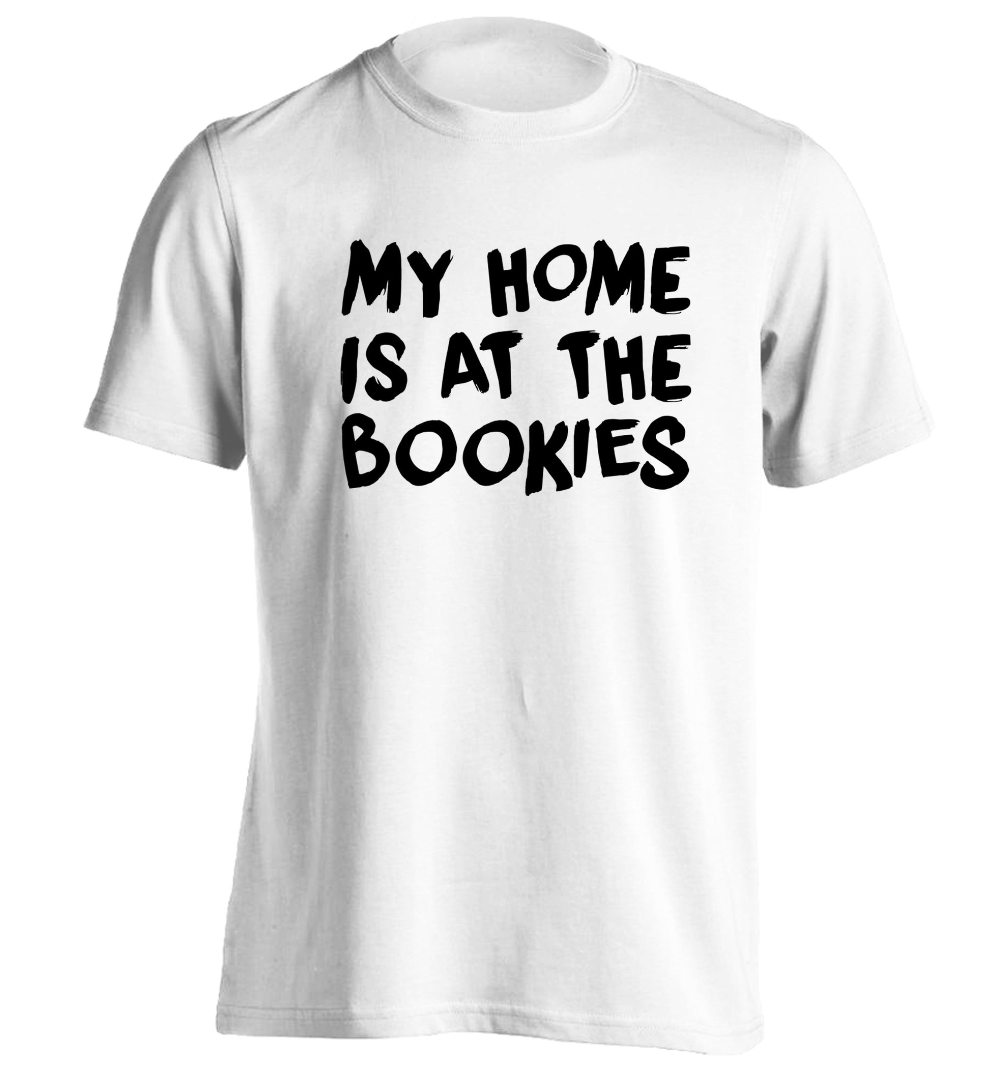 My home is at the bookies adults unisex white Tshirt 2XL