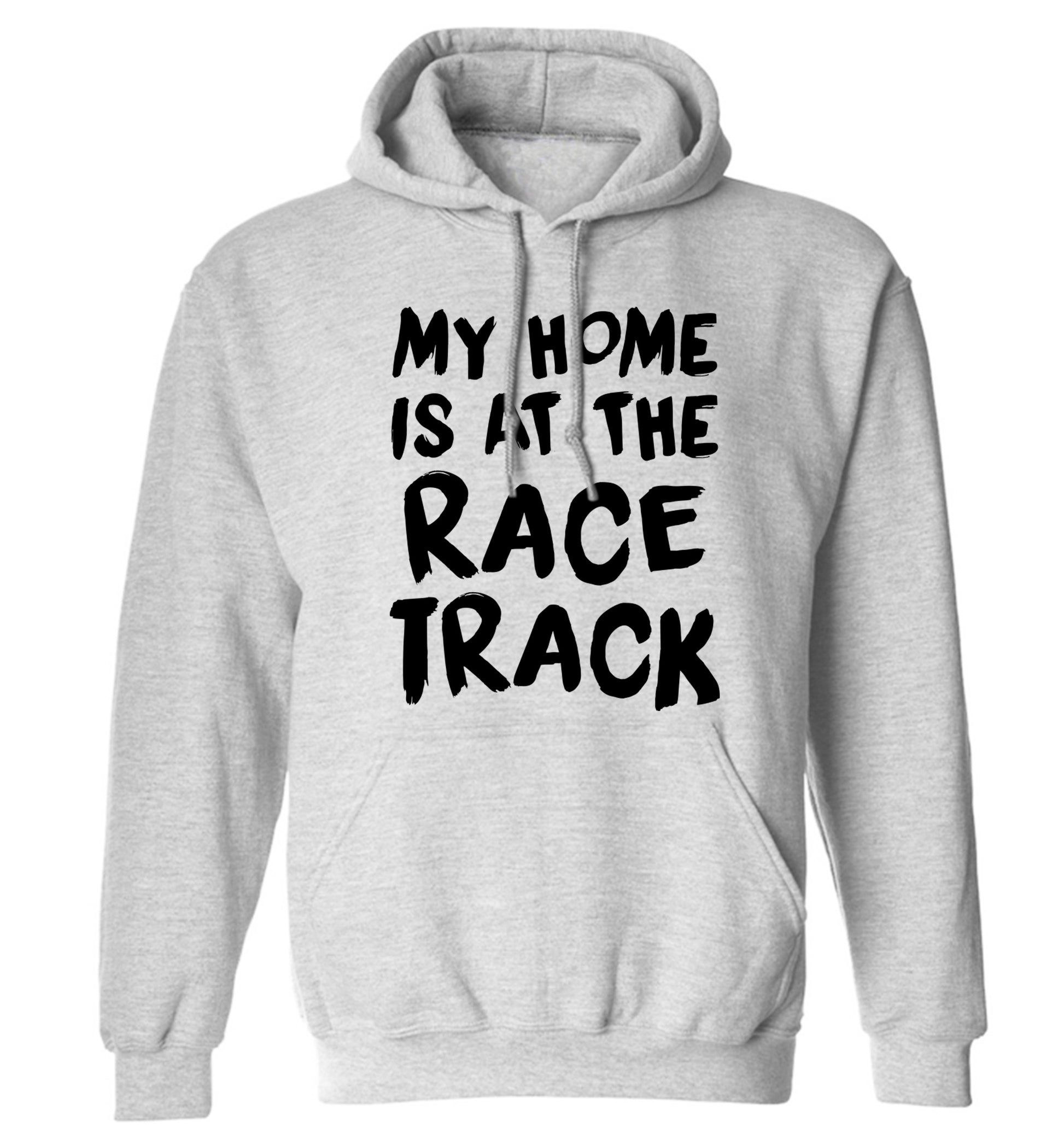 My home is at the race track adults unisex grey hoodie 2XL