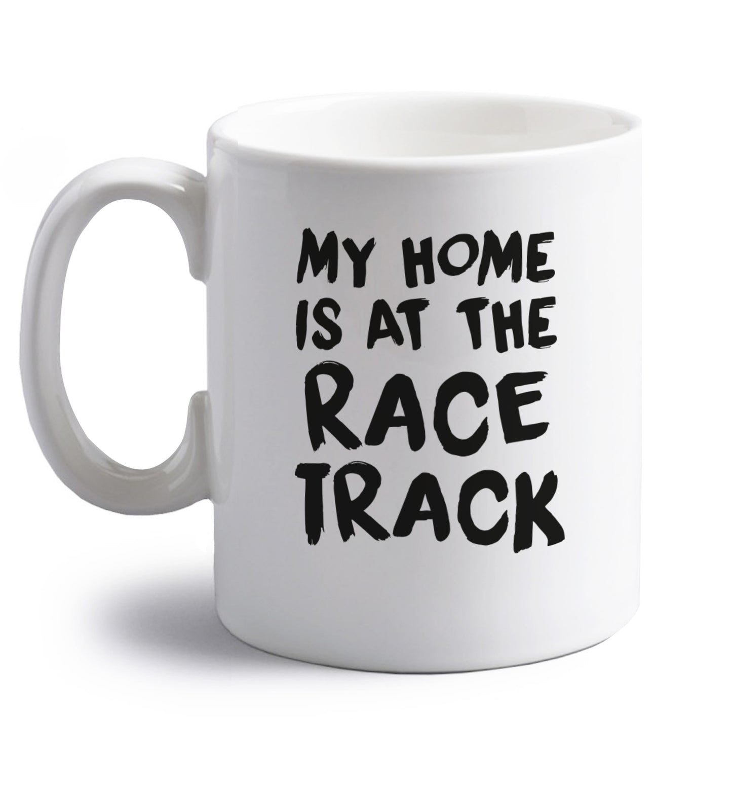 My home is at the race track right handed white ceramic mug 