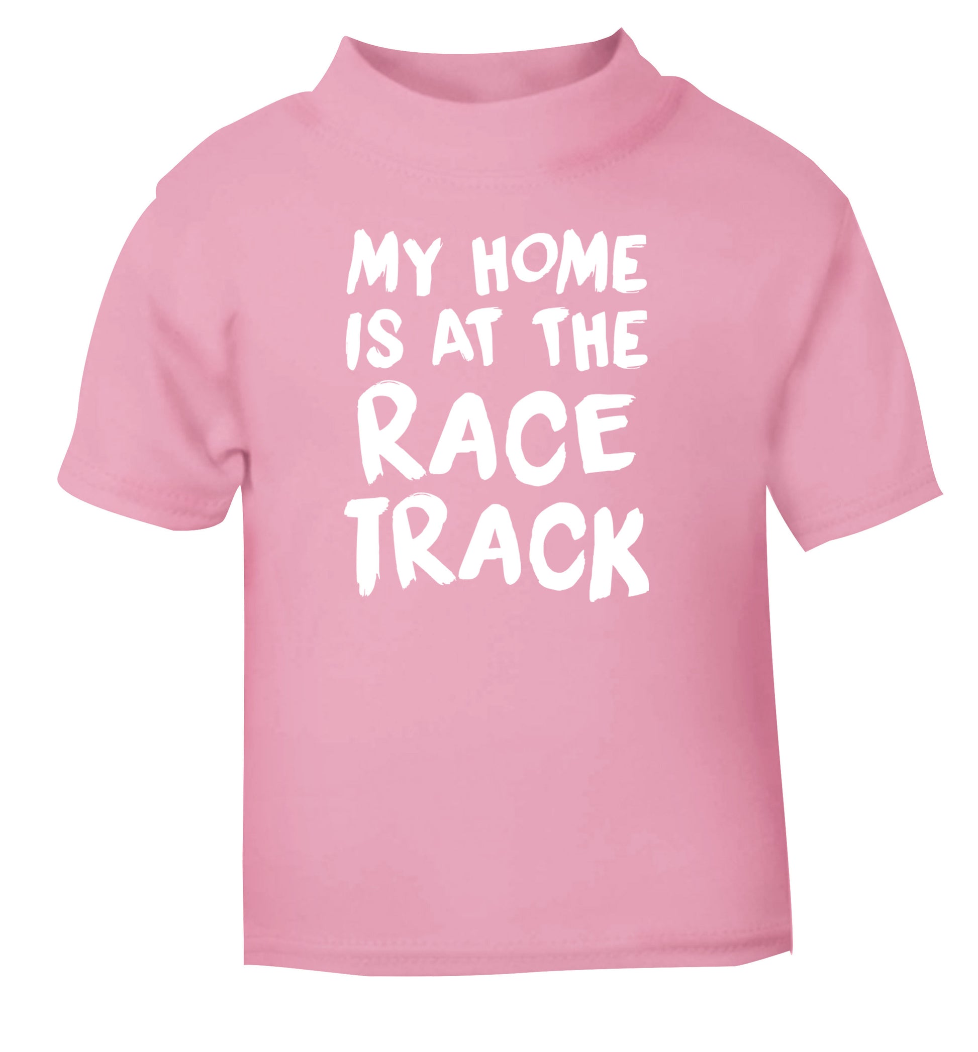 My home is at the race track light pink Baby Toddler Tshirt 2 Years