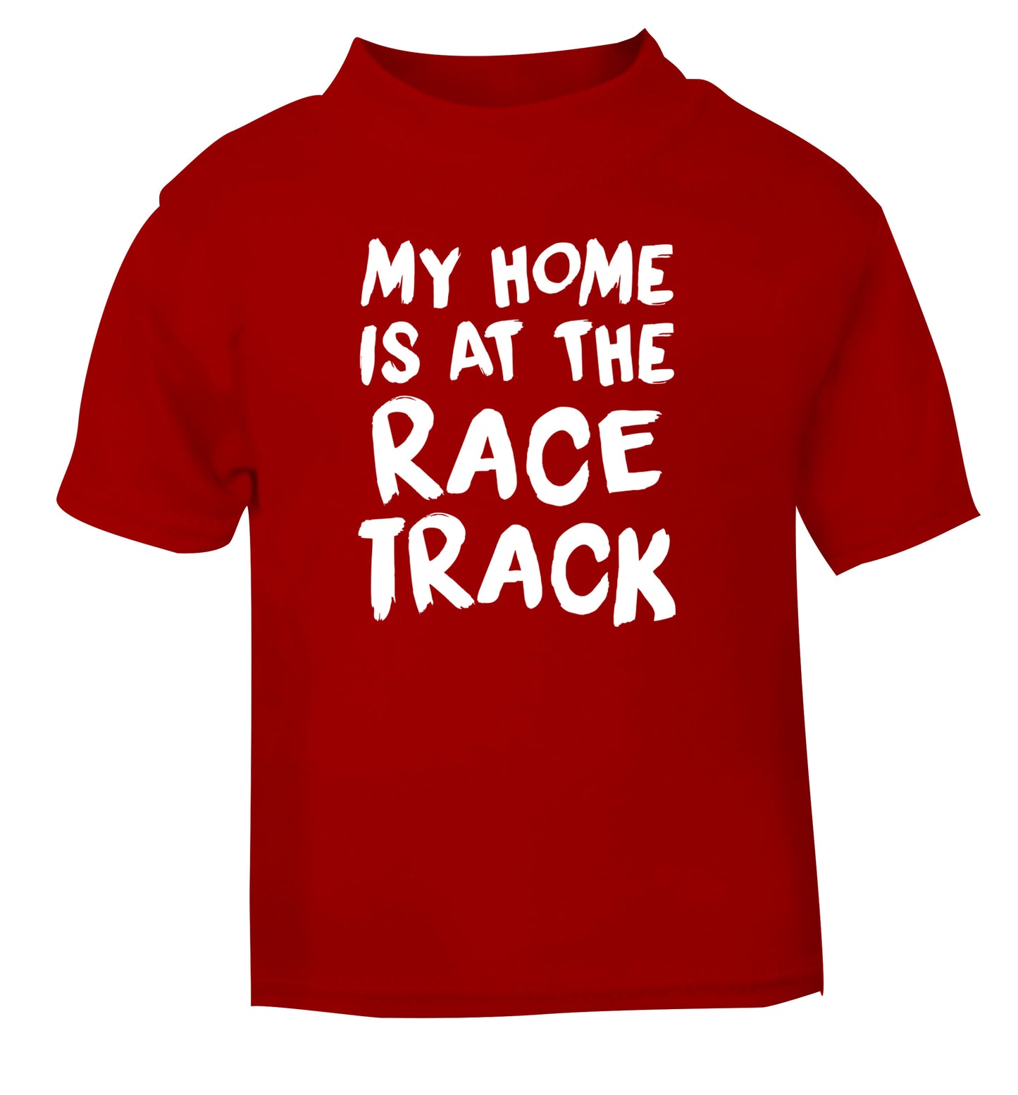 My home is at the race track red Baby Toddler Tshirt 2 Years