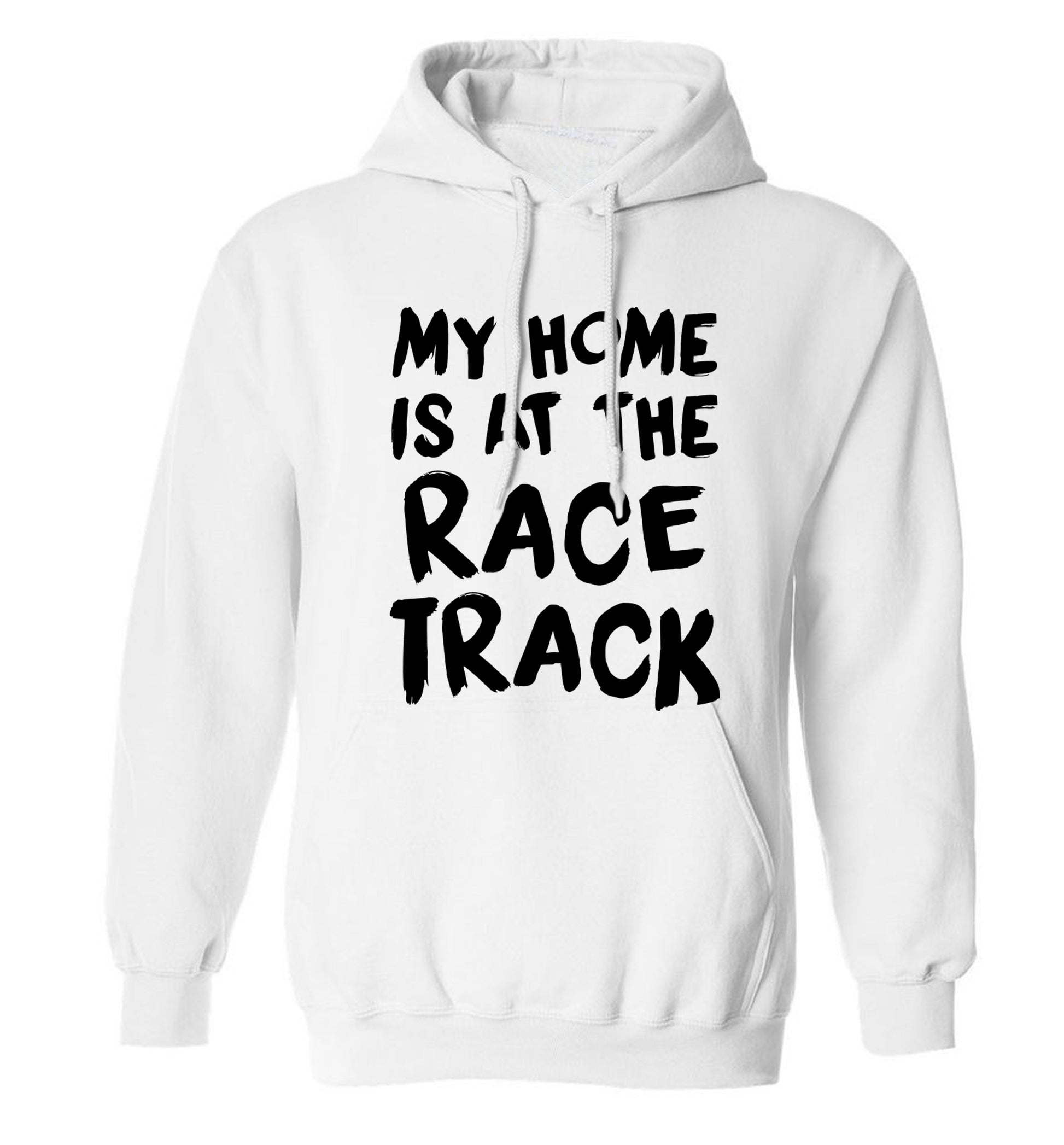 My home is at the race track adults unisex white hoodie 2XL